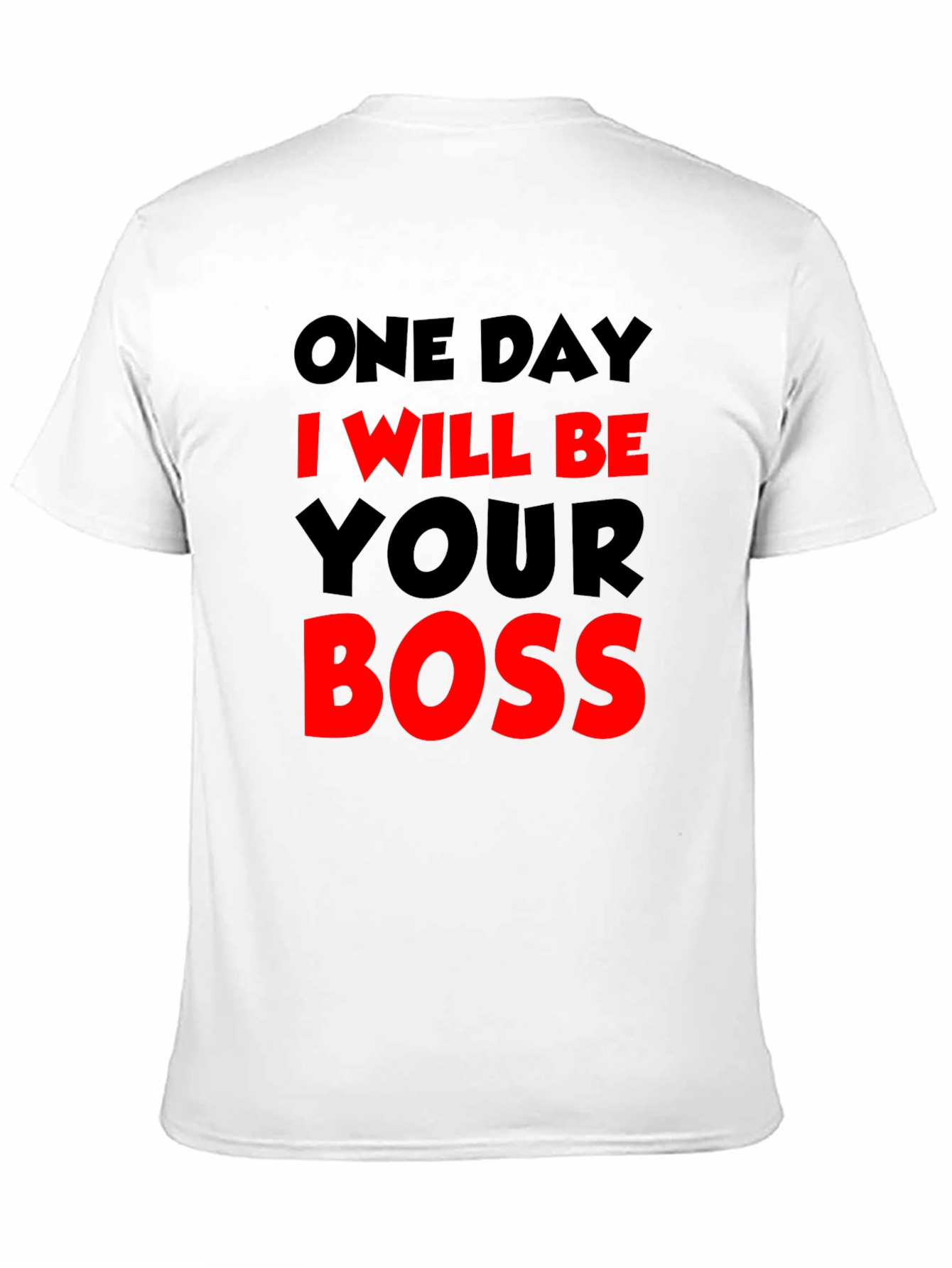 One Day I Will Be Your Boss T-Shirt