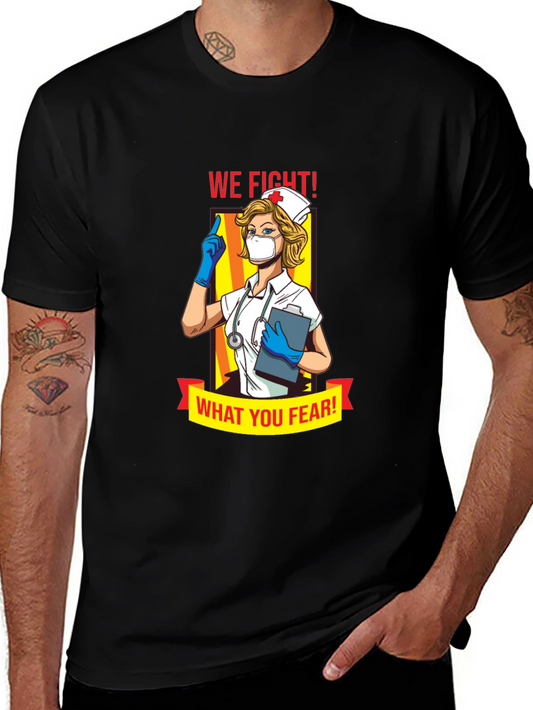 Nurse Hero Graphic T-Shirt - We Fight What You Fear!