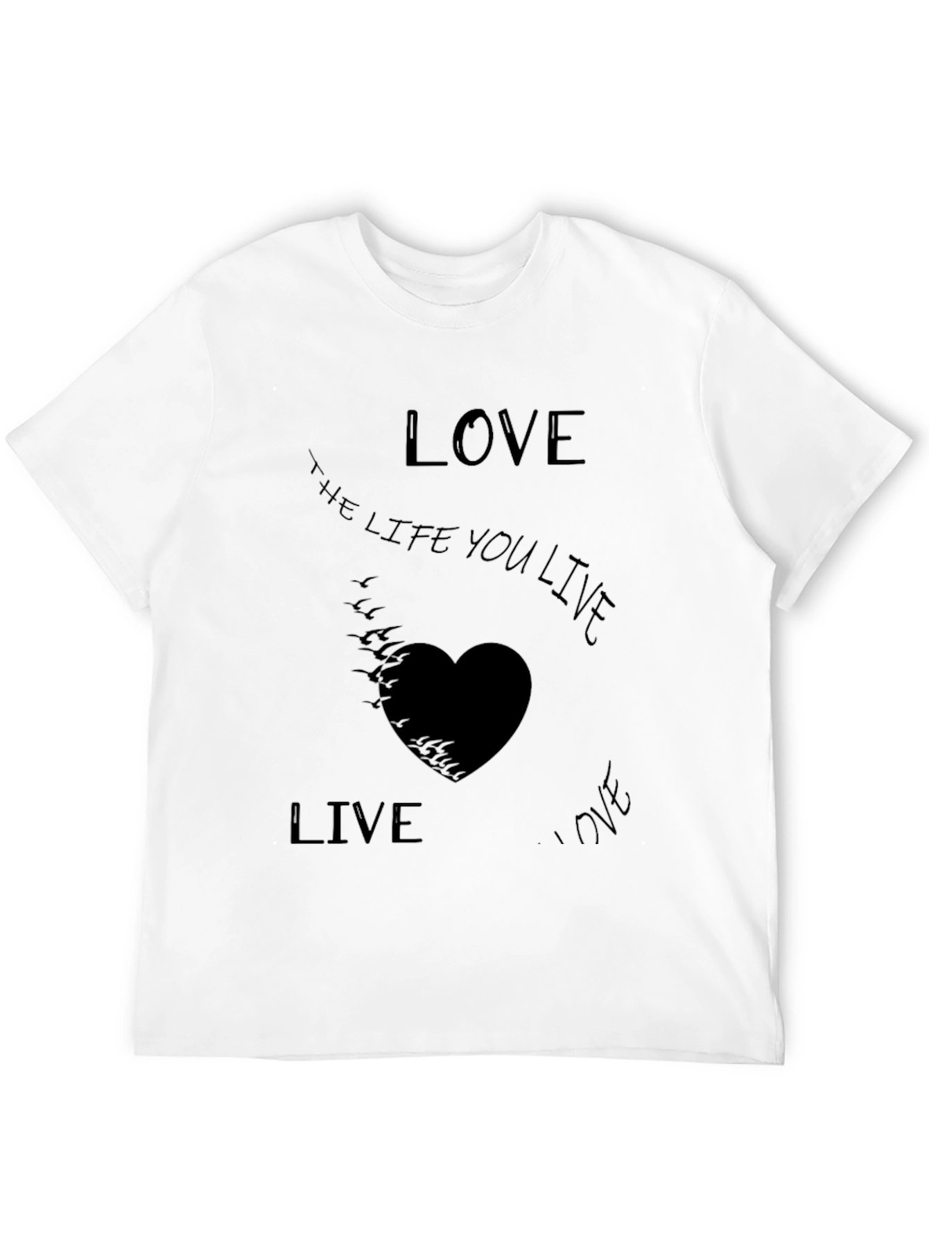 Live the Life You Love T-Shirt