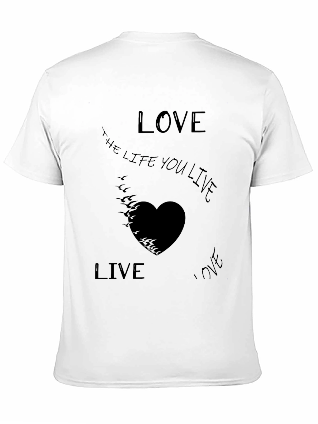 Live the Life You Love T-Shirt