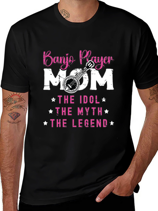 Banjo Player Mom T-Shirt - Idol Myth Legend Tee