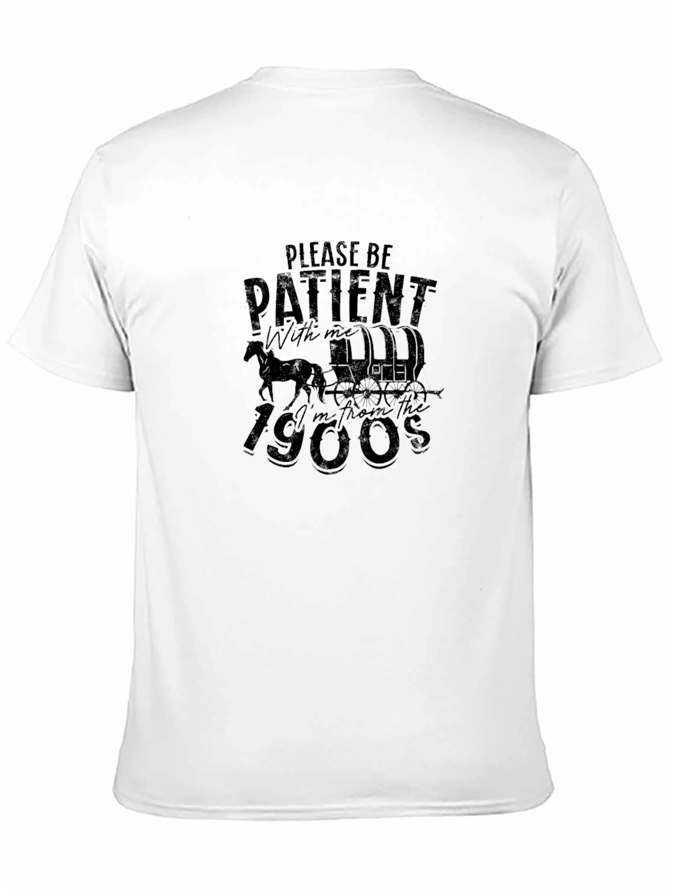 Funny Please Be Patient 1900s T-Shirt