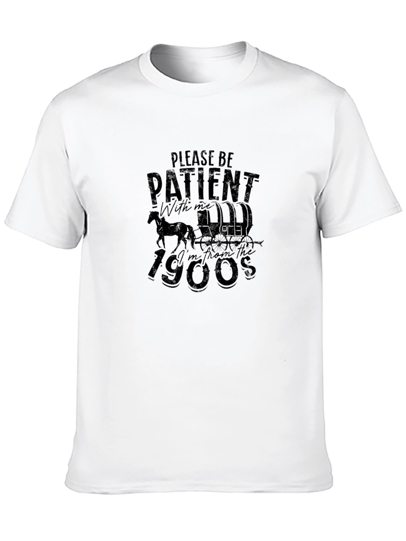Funny Please Be Patient 1900s T-Shirt