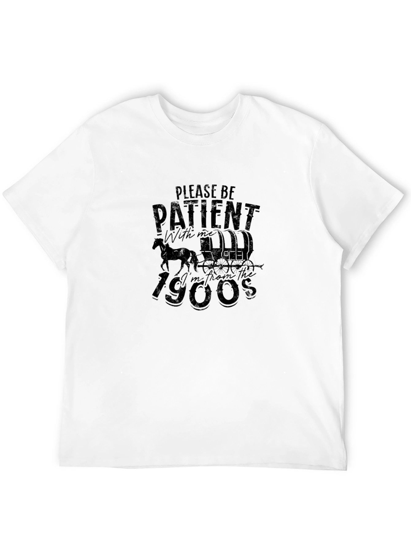 Funny Please Be Patient 1900s T-Shirt