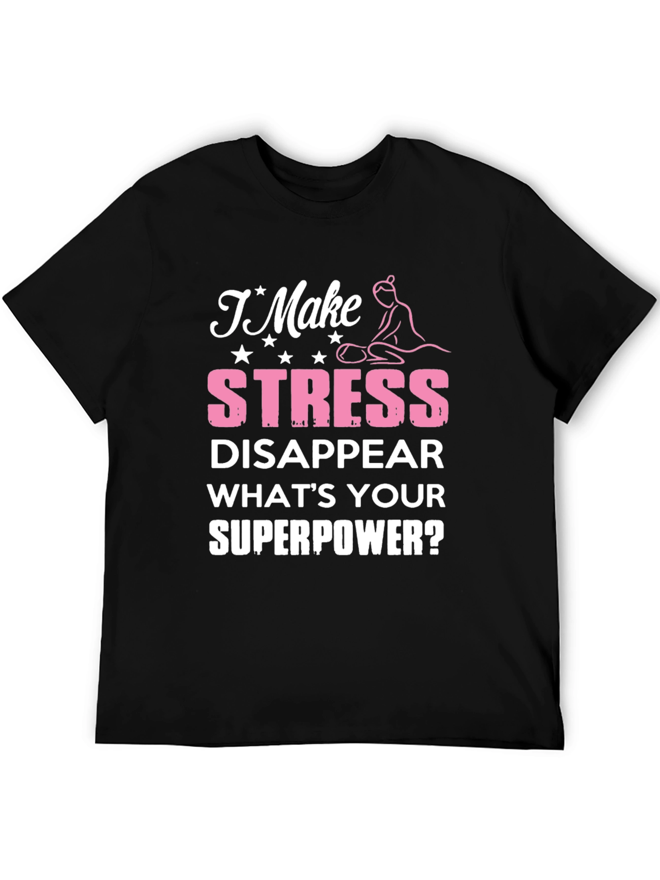 Stress Disappear T-Shirt - Superpower Massage Therapist Tee