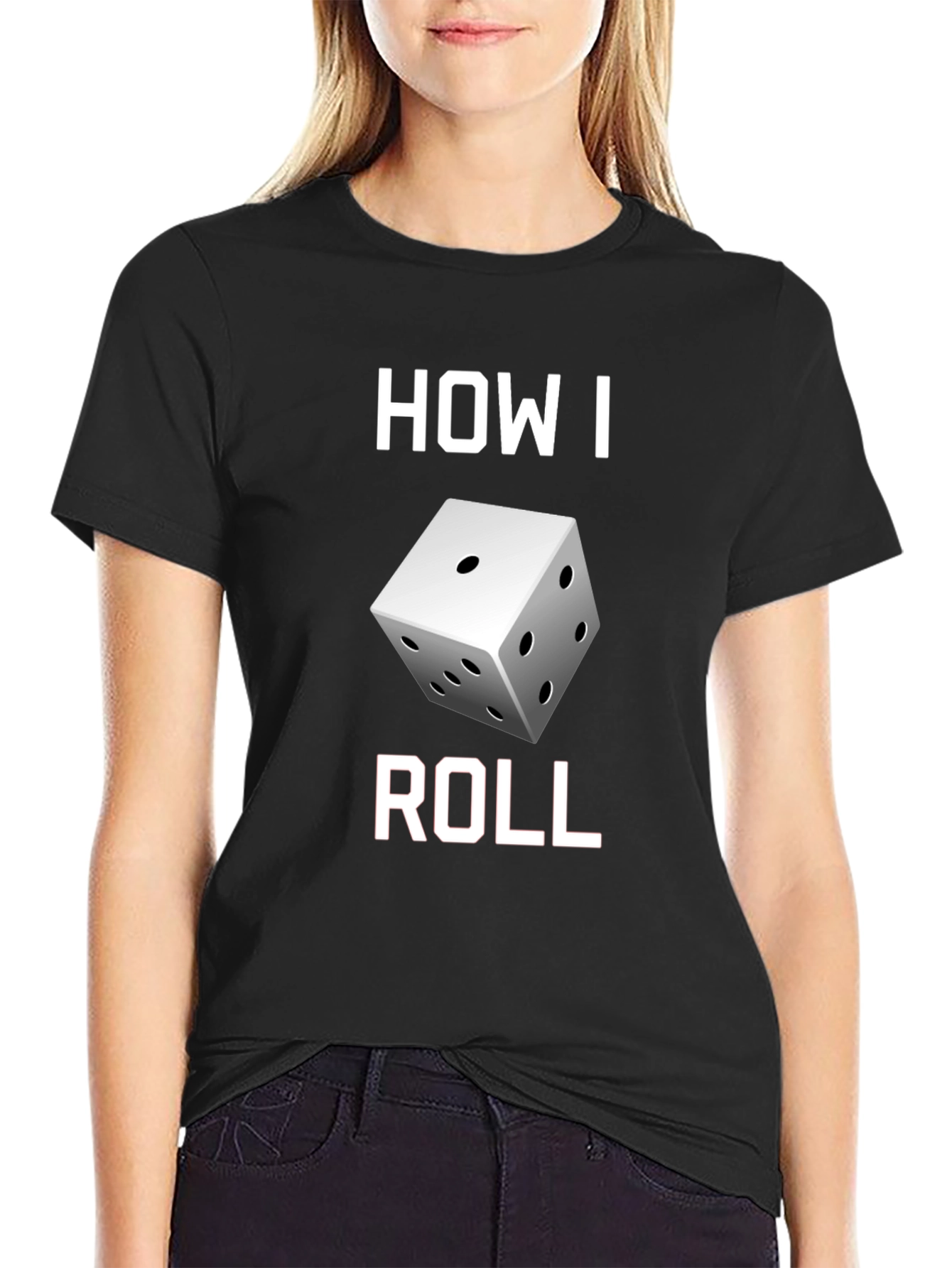 How I Roll Dice Graphic T-Shirt