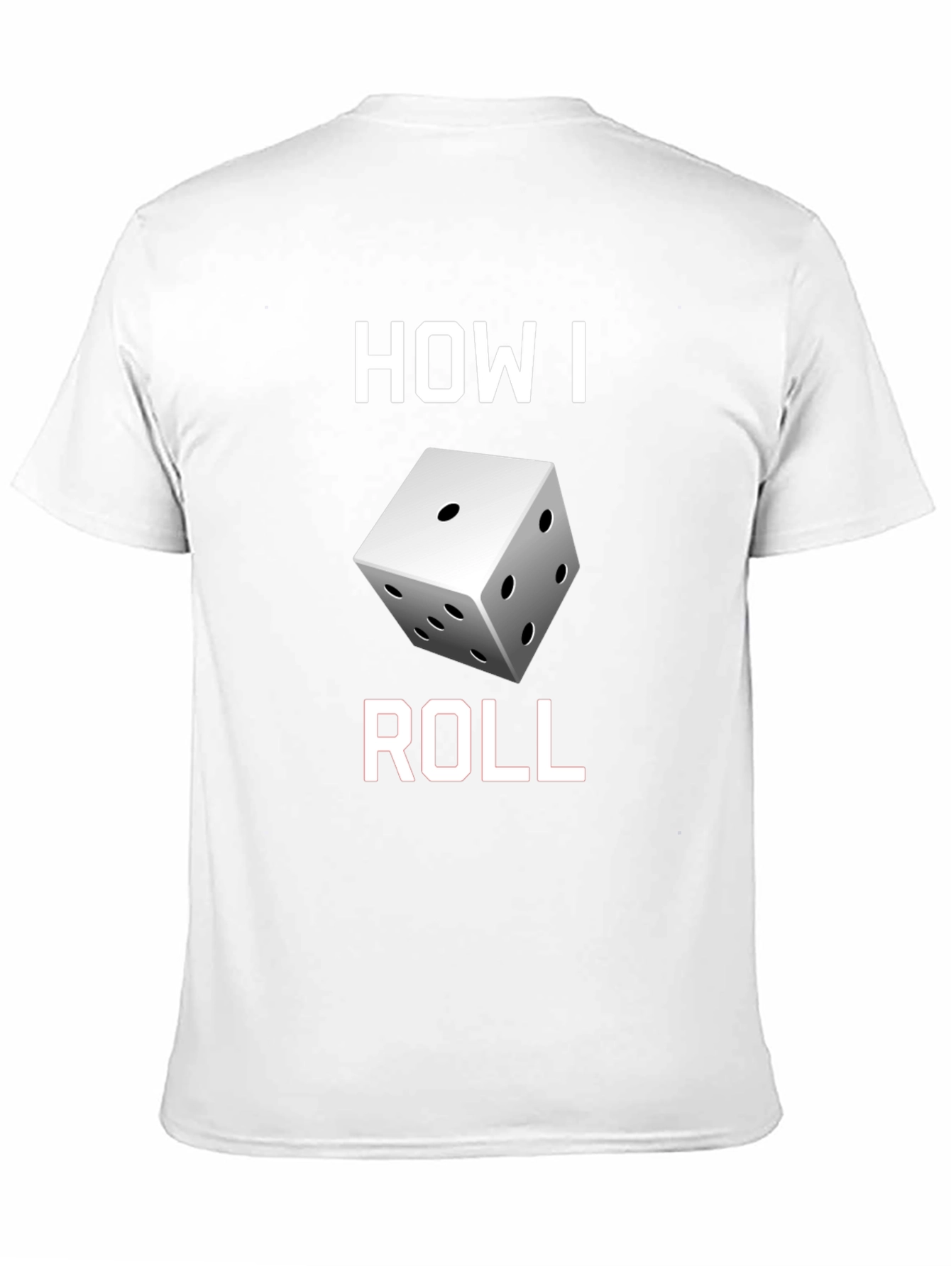How I Roll Dice Graphic T-Shirt