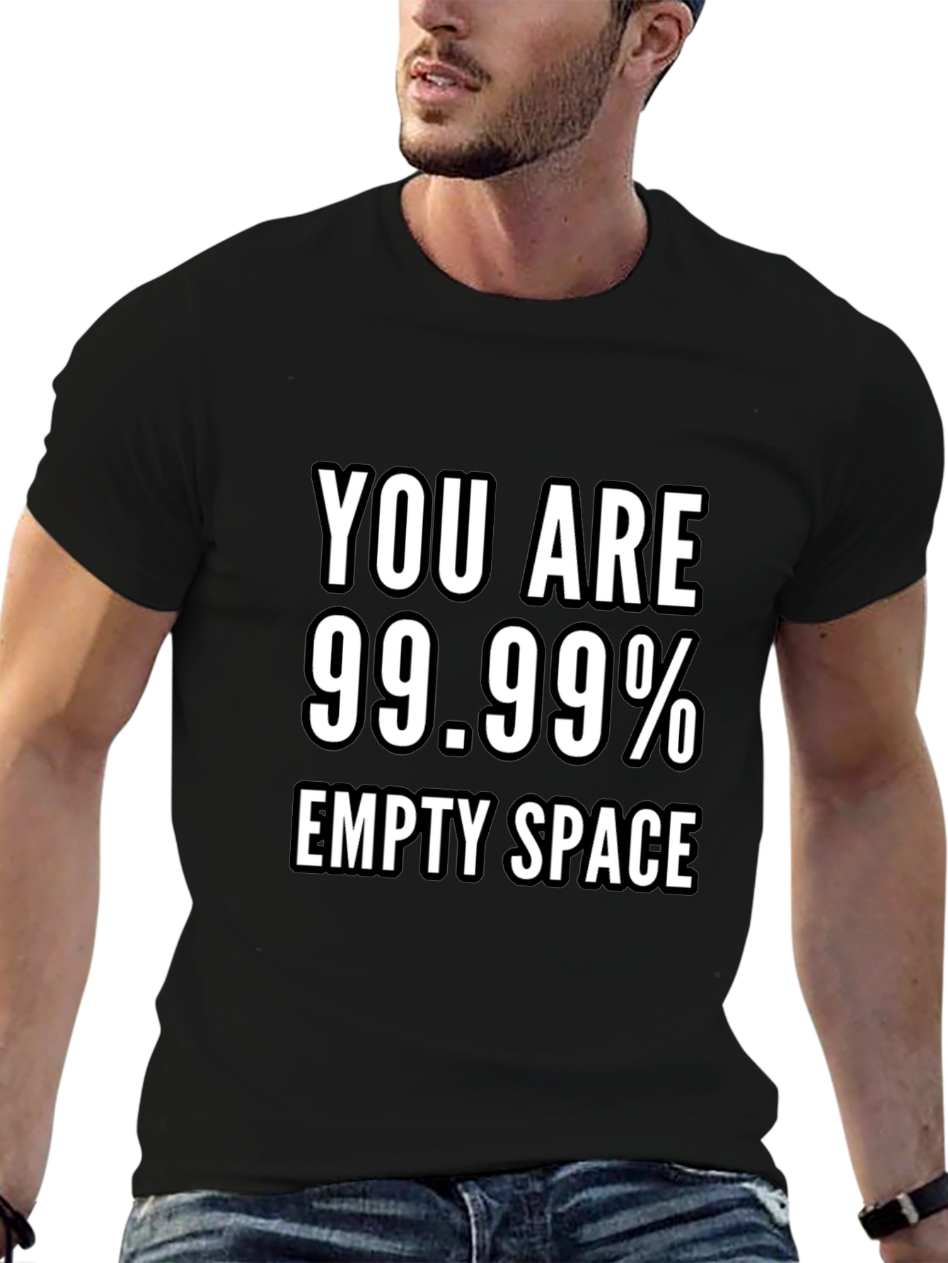 You Are 99.99% Empty Space Graphic T-Shirt