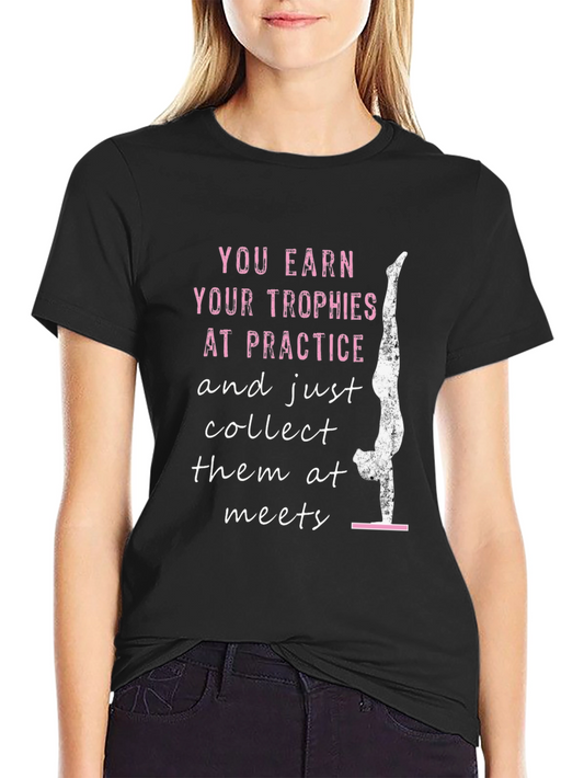 Gymnastics T-Shirt: Earn Your Trophies
