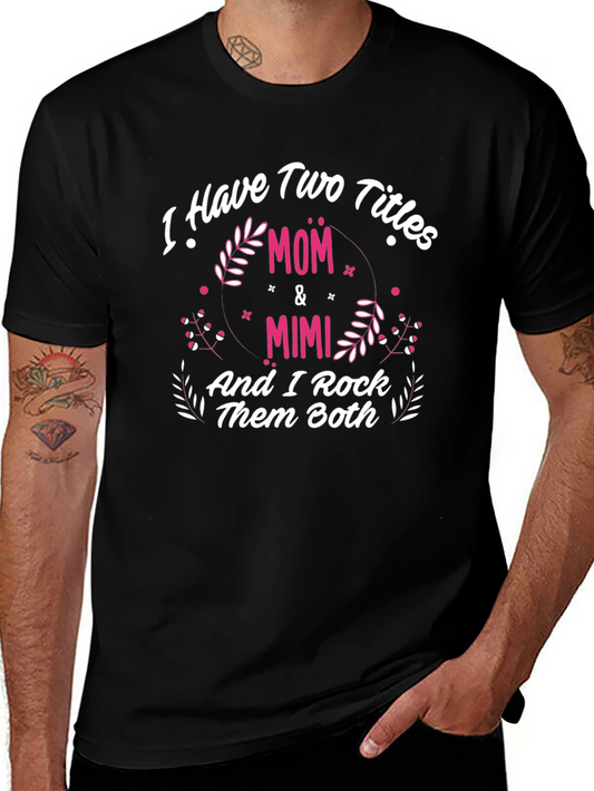Mom & Mimi T-Shirt - I Have Two Titles Graphic Tee
