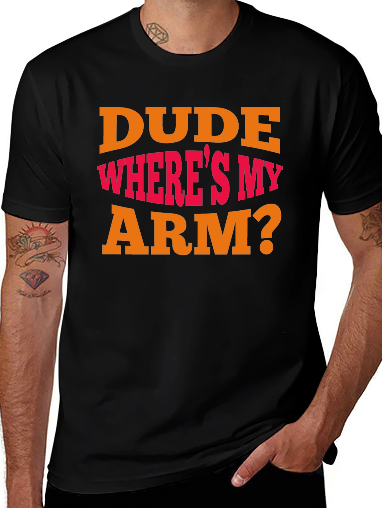 Dude Wheres My Arm? Graphic T-Shirt