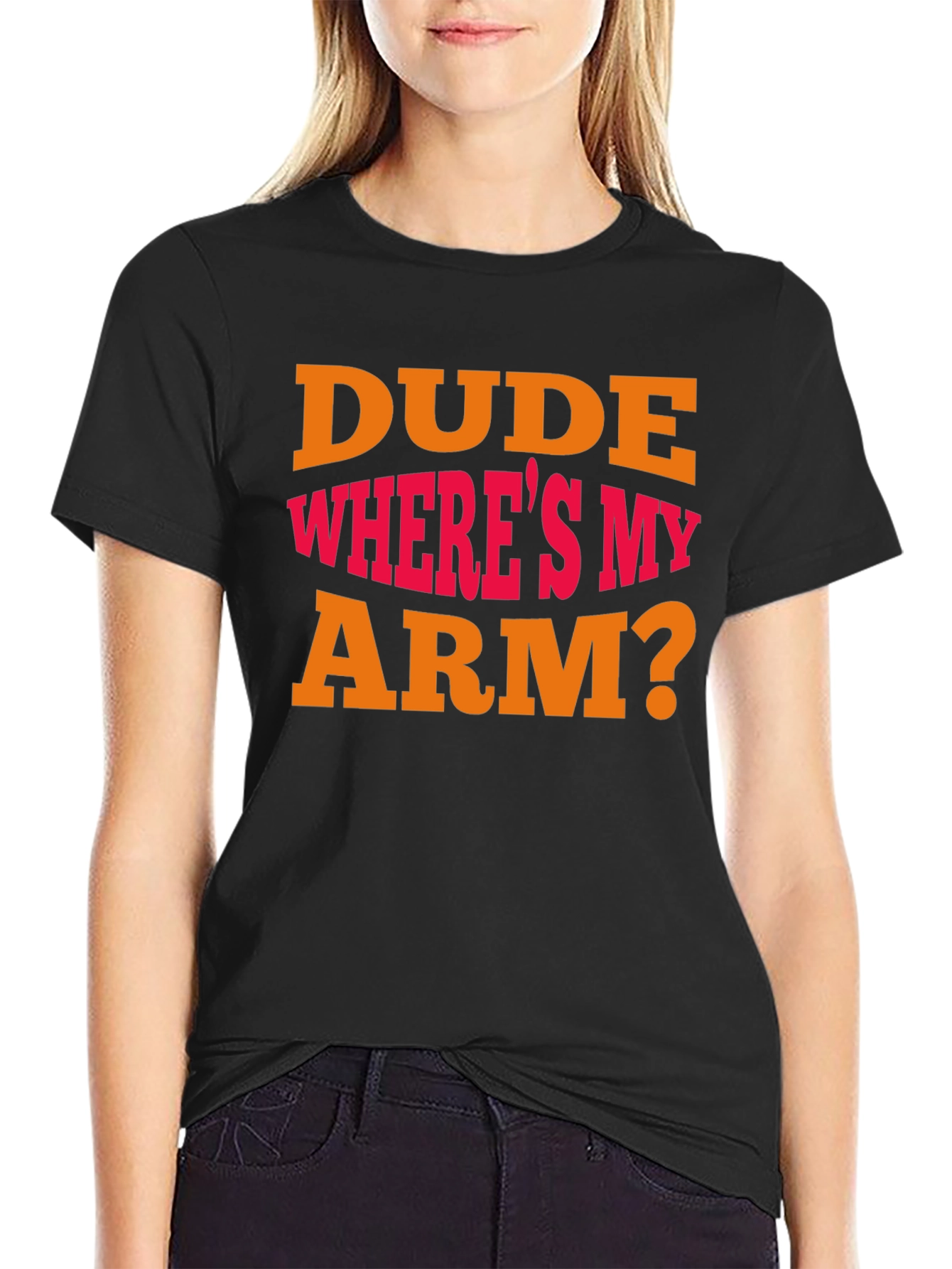 Dude Wheres My Arm? Graphic T-Shirt
