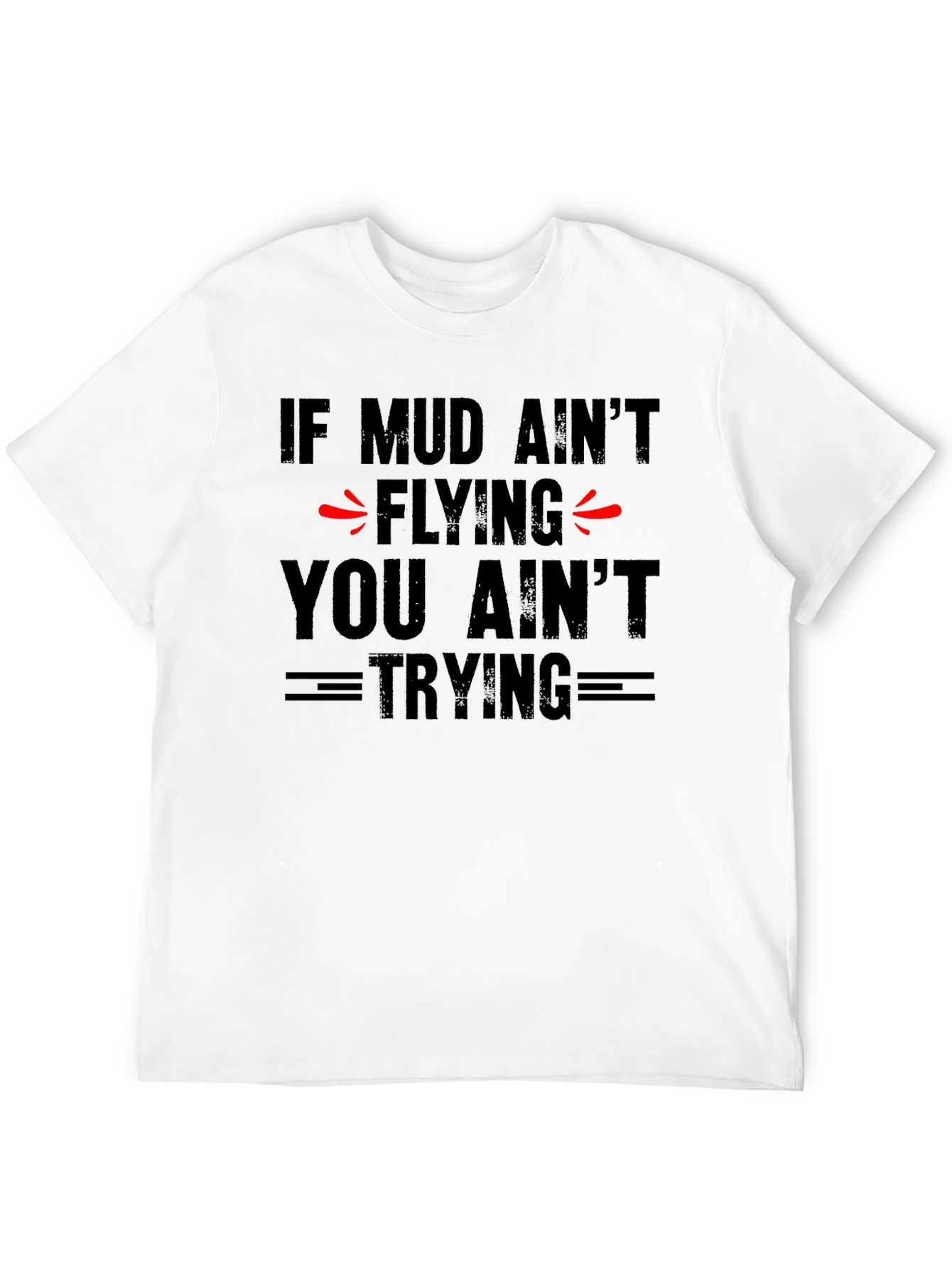 Mud Aint Flying T-Shirt - Off-Road Adventure Tee