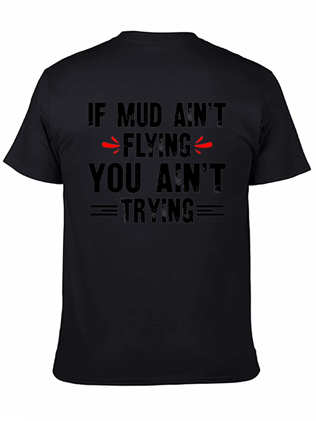 Mud Aint Flying T-Shirt - Off-Road Adventure Tee
