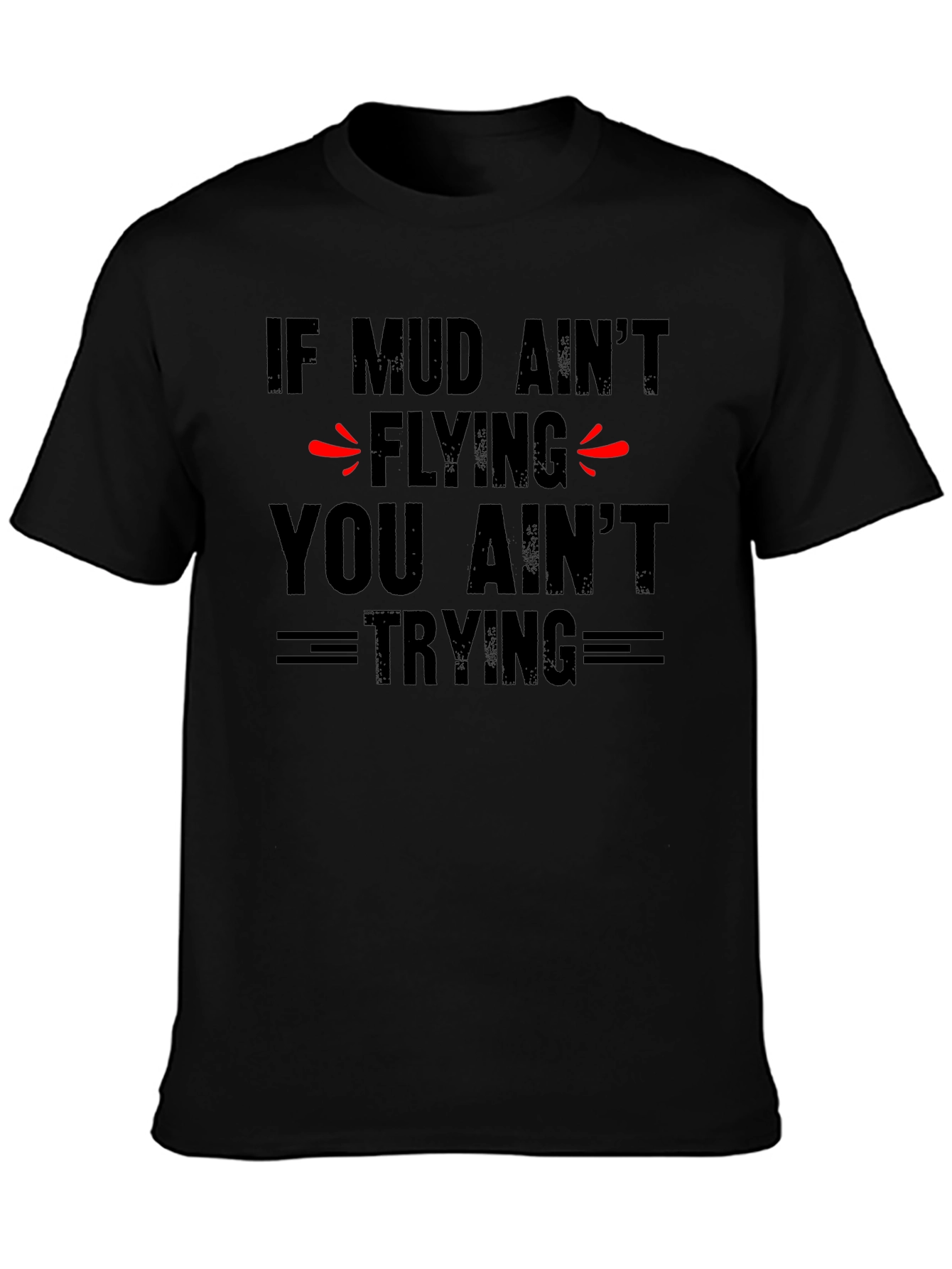 Mud Aint Flying T-Shirt - Off-Road Adventure Tee