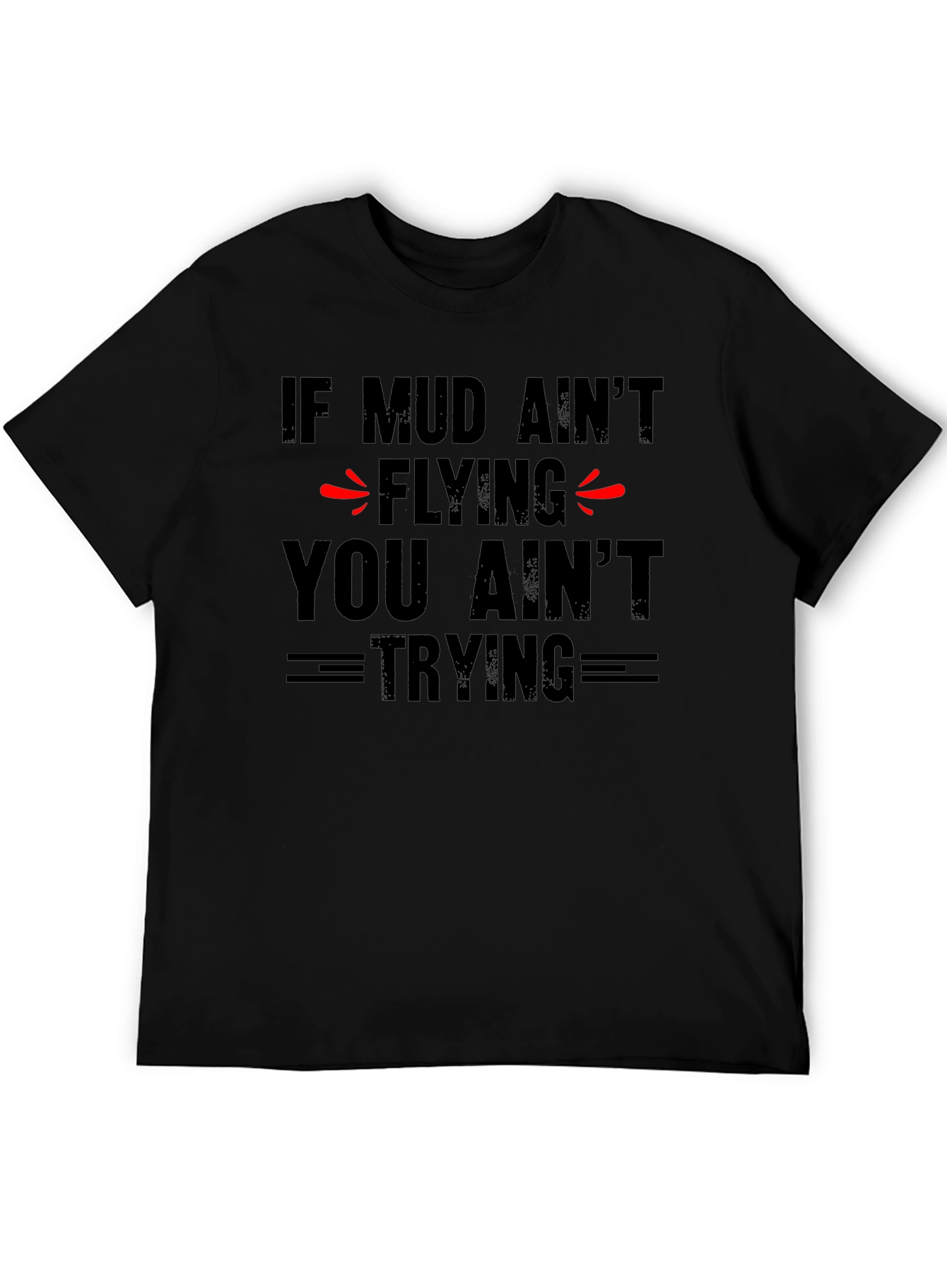 Mud Aint Flying T-Shirt - Off-Road Adventure Tee