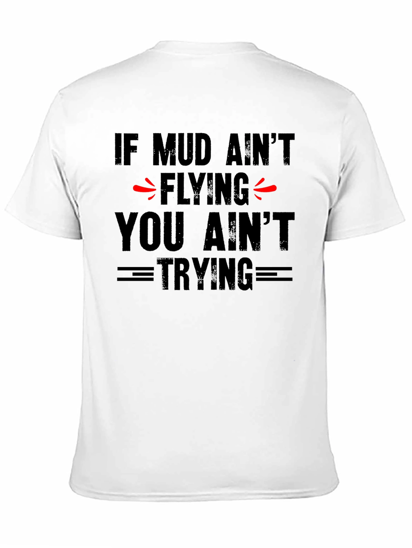 Mud Aint Flying T-Shirt - Off-Road Adventure Tee
