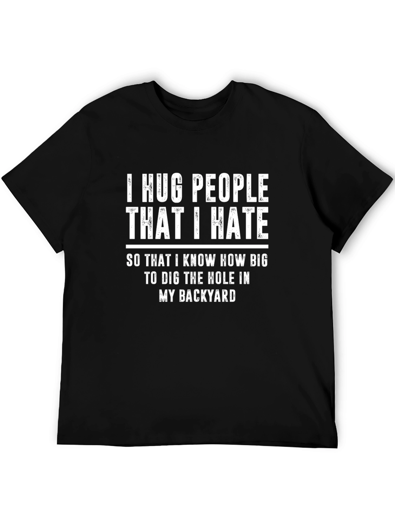 I Hug People That I Hate Funny T-Shirt