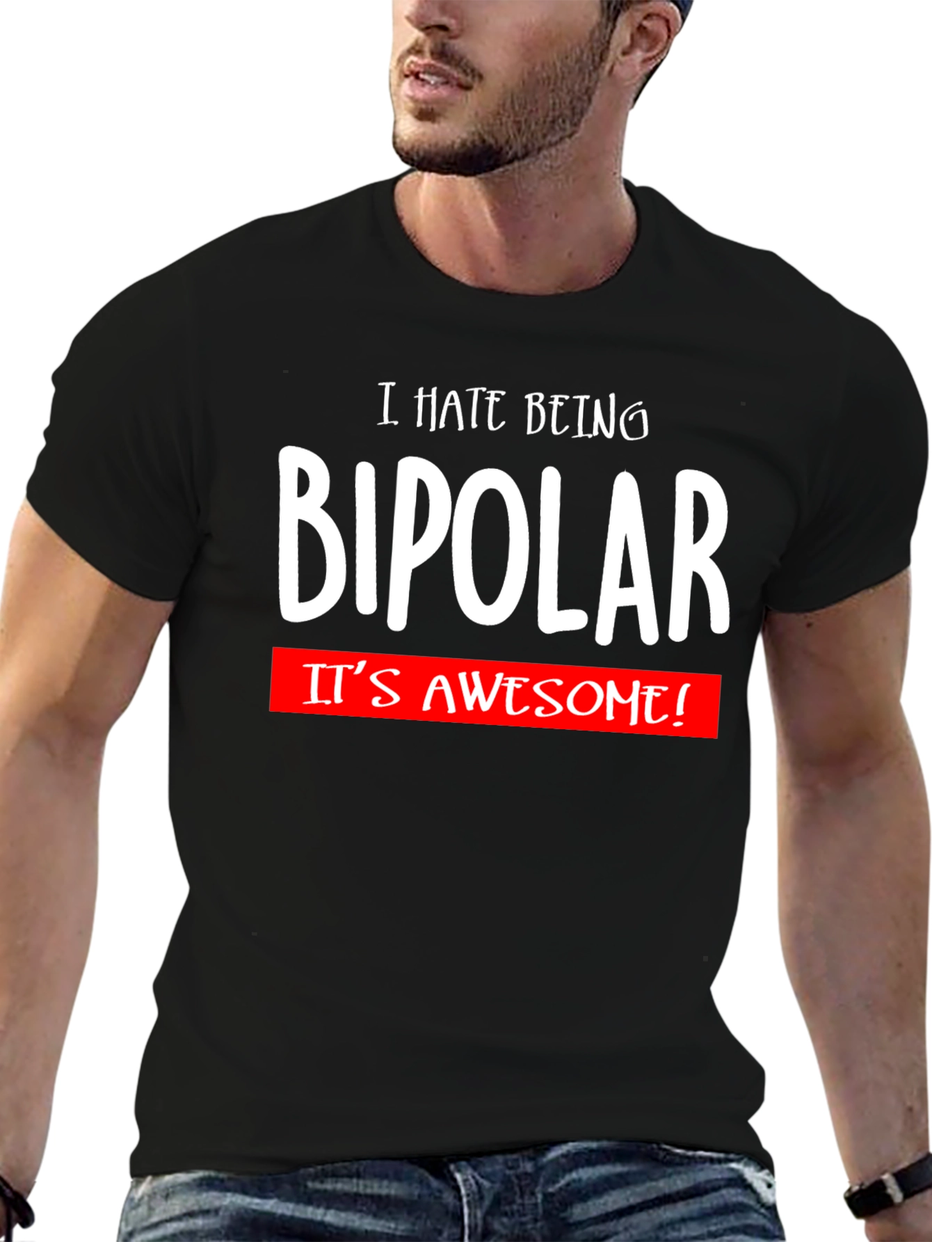 I Hate Being Bipolar T-Shirt