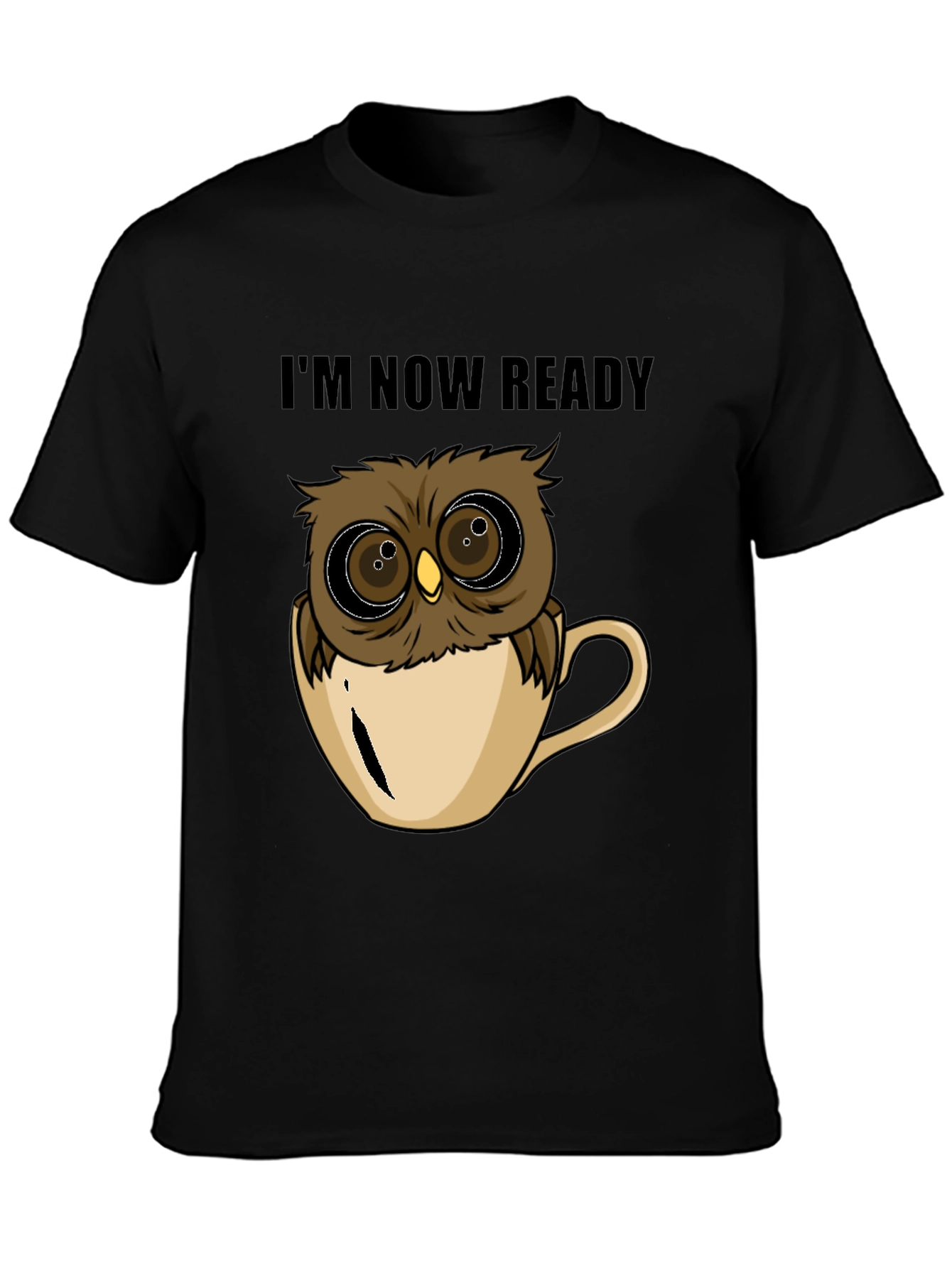 Owl in Cup T-Shirt - Im Now Ready