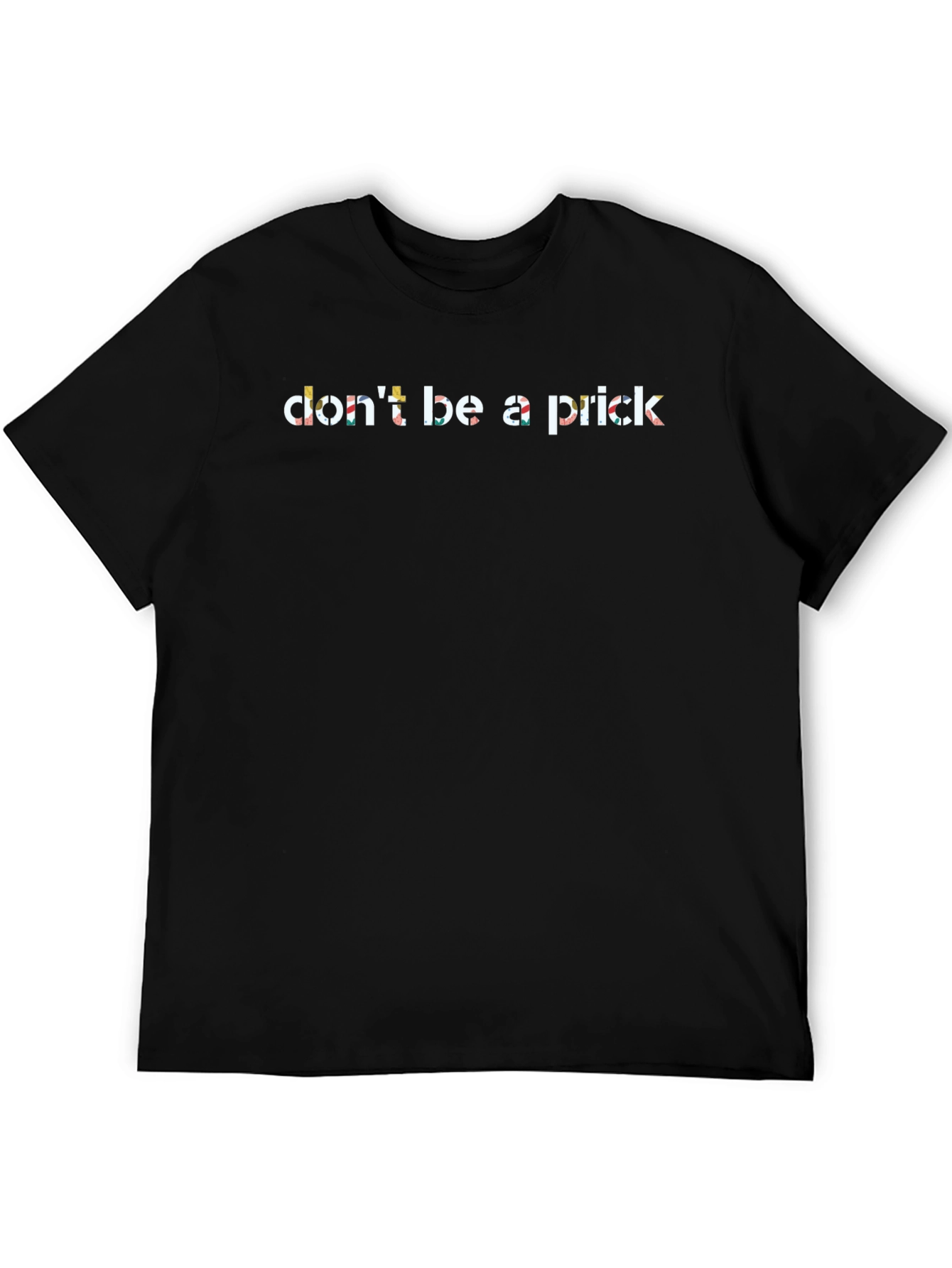 Dont Be A Prick Graphic T-Shirt - Unisex
