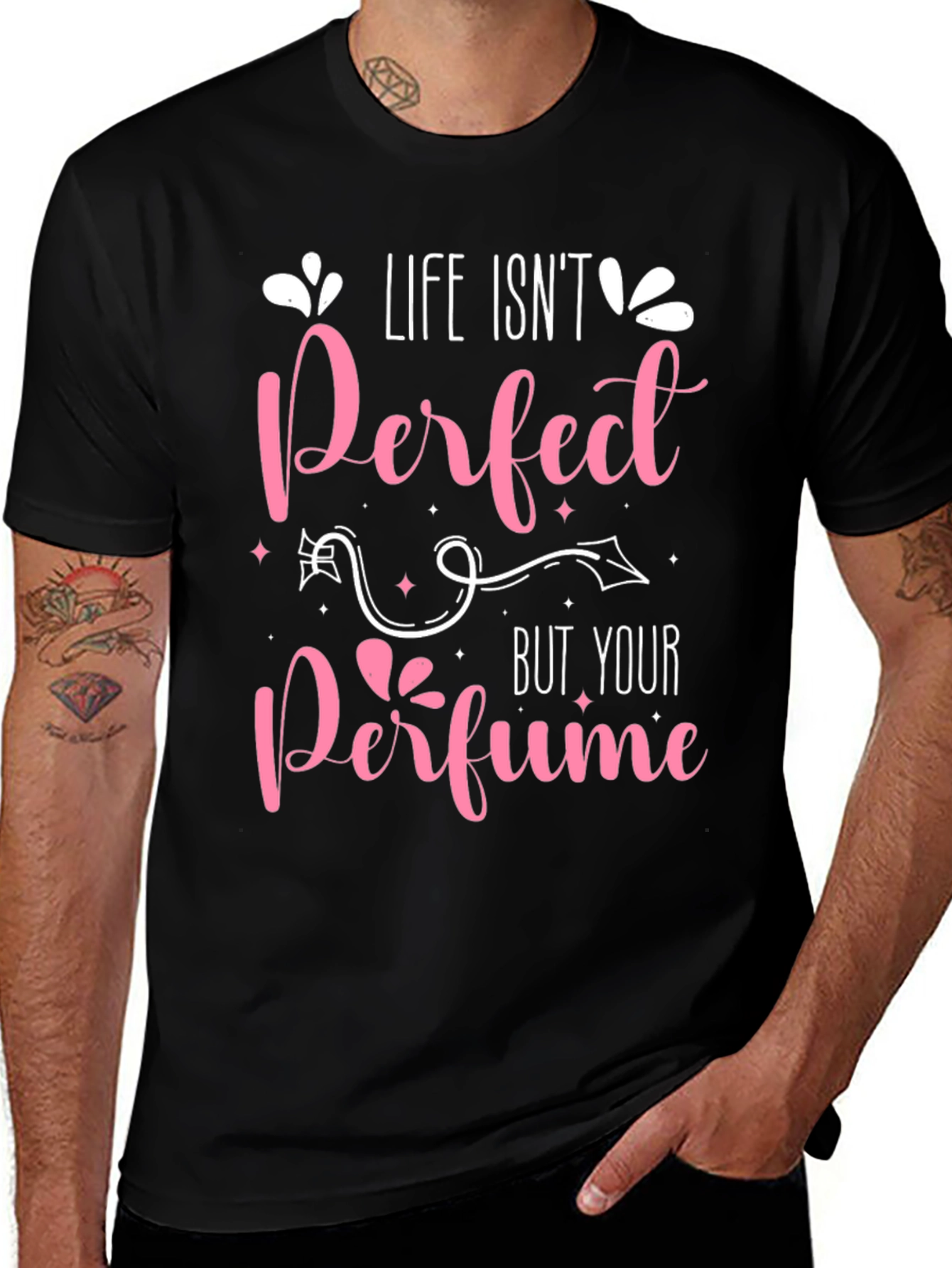 Life Isnt Perfect Perfume T-Shirt