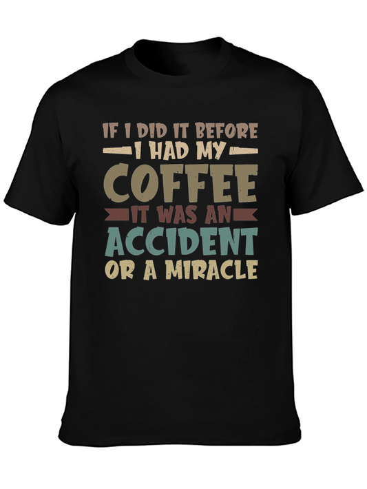 Coffee Lover T-Shirt - Accident or Miracle Funny Tee