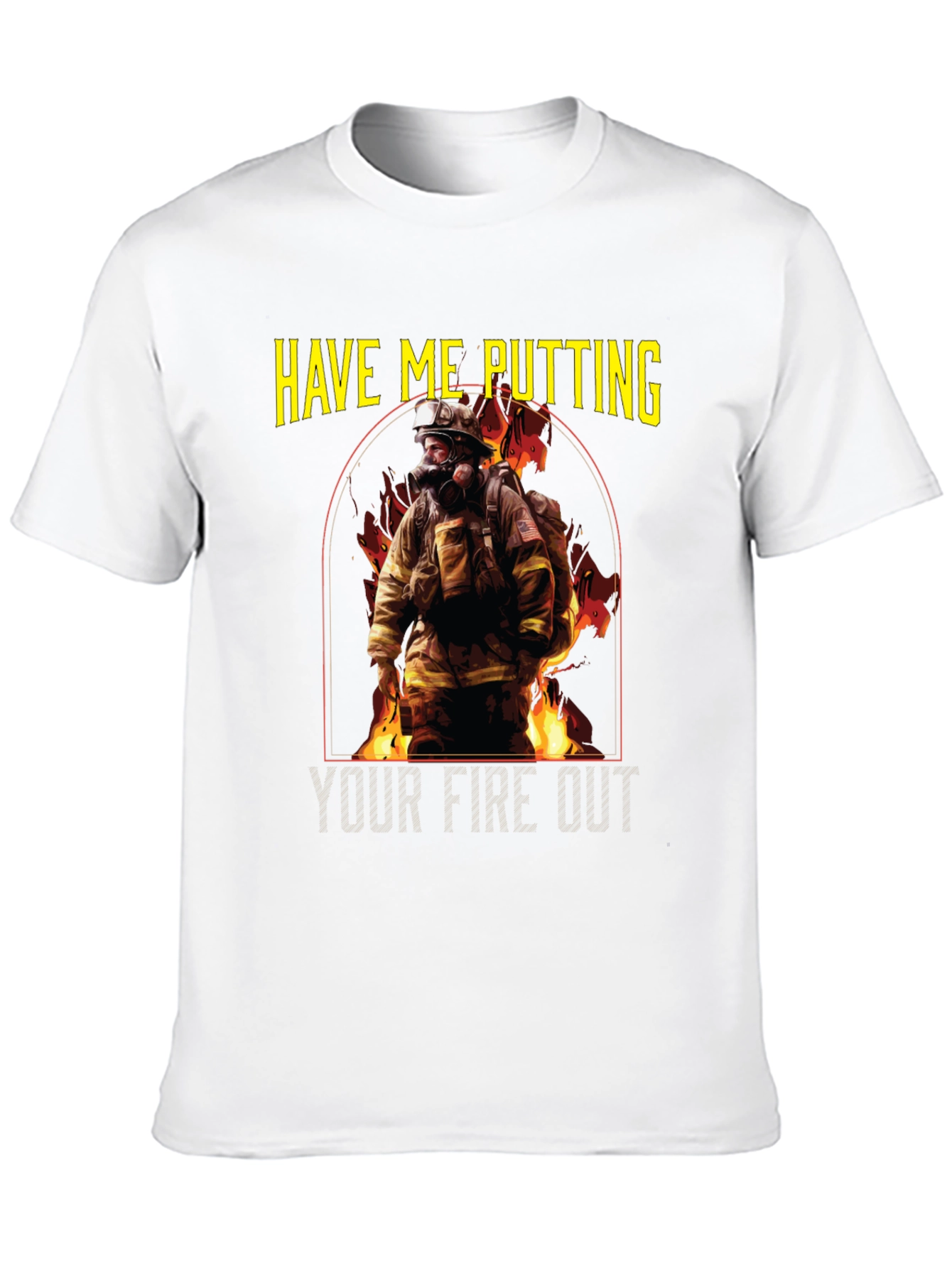 Firefighter T-Shirt: Putting Your Fire Out