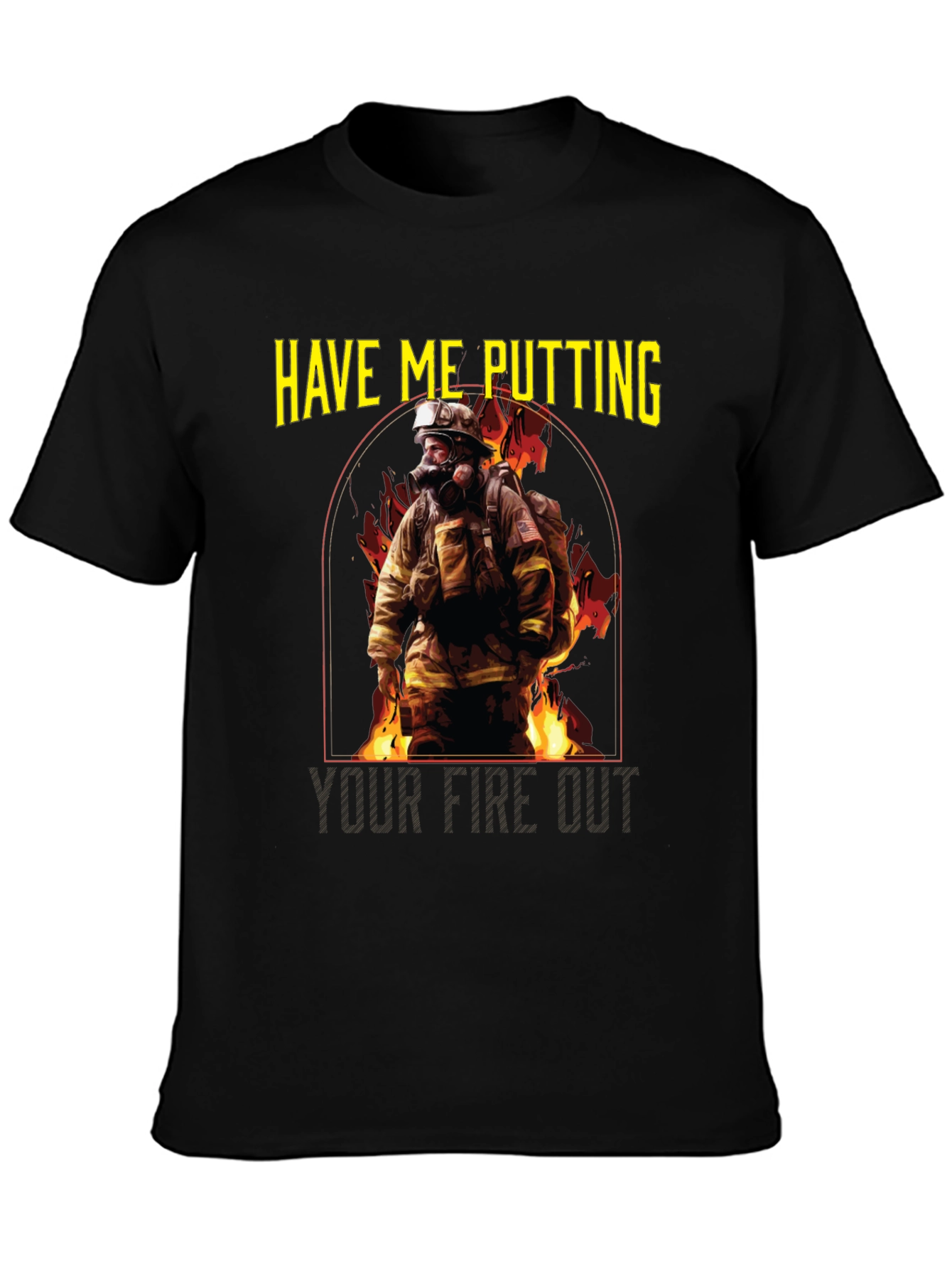 Firefighter T-Shirt: Putting Your Fire Out