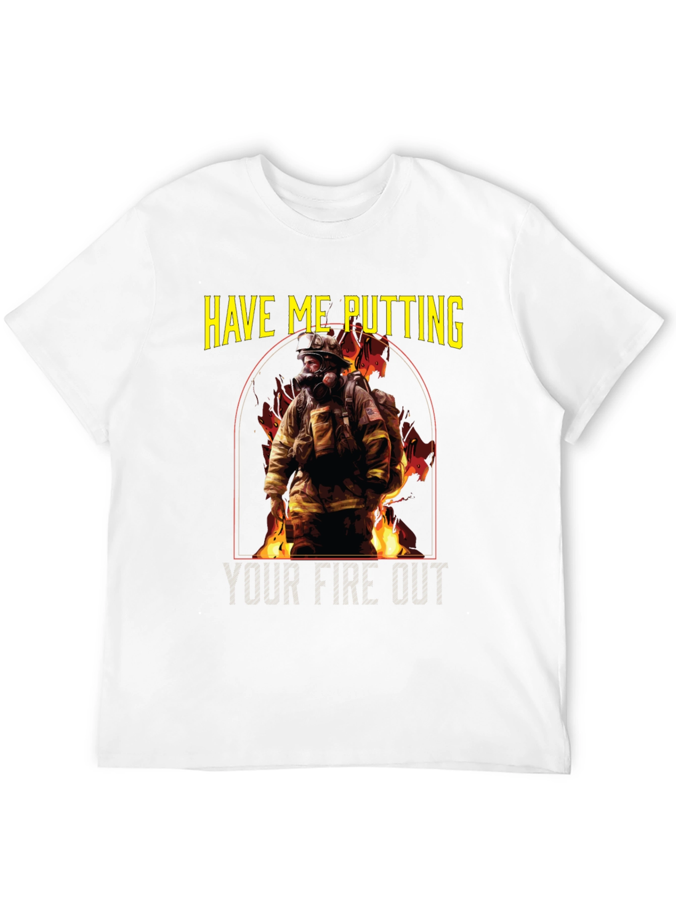 Firefighter T-Shirt: Putting Your Fire Out