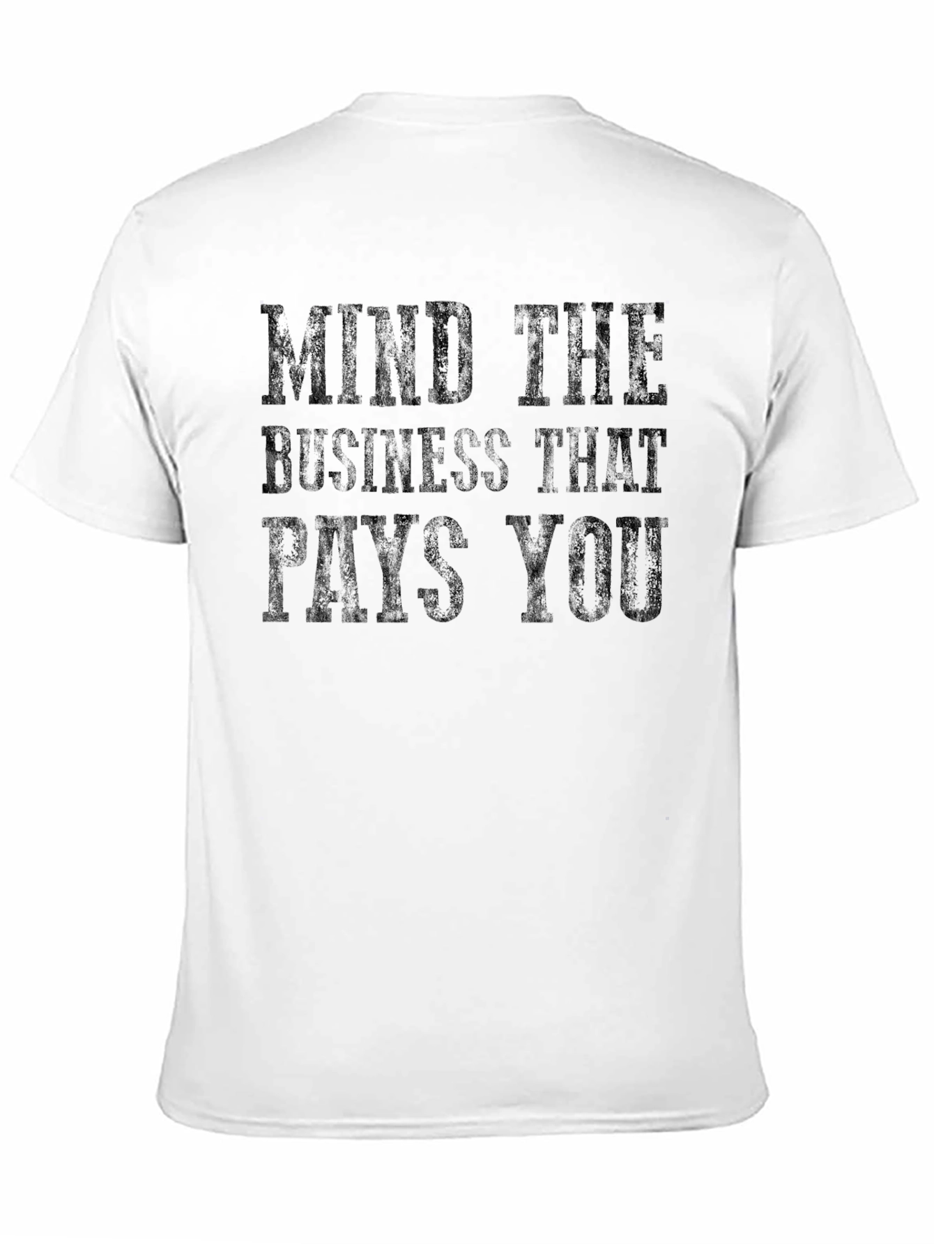 Mind The Business That Pays You Graphic Tee