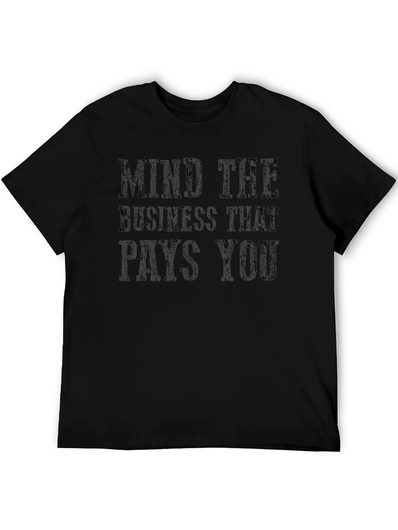 Mind The Business That Pays You Graphic Tee