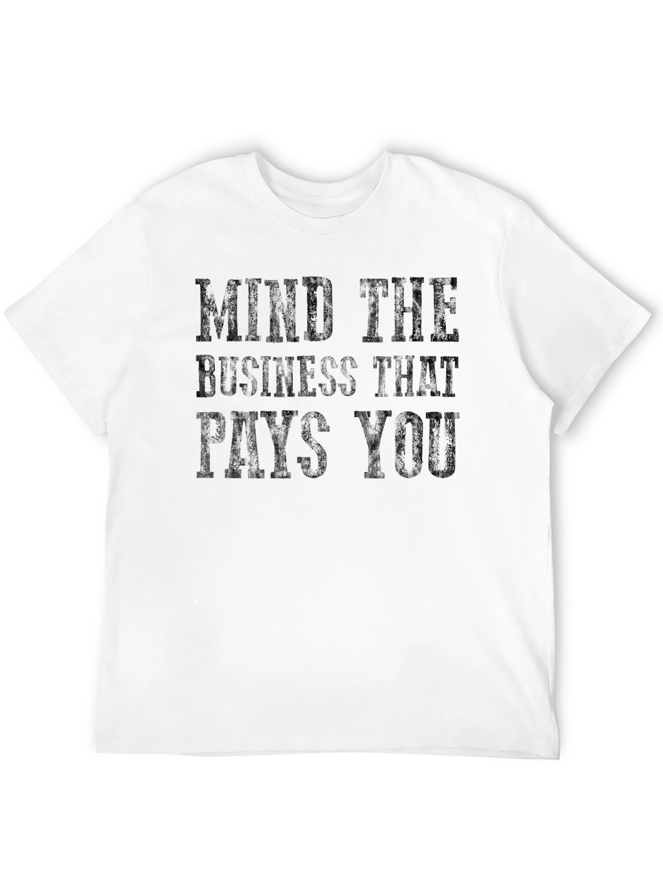 Mind The Business That Pays You Graphic Tee