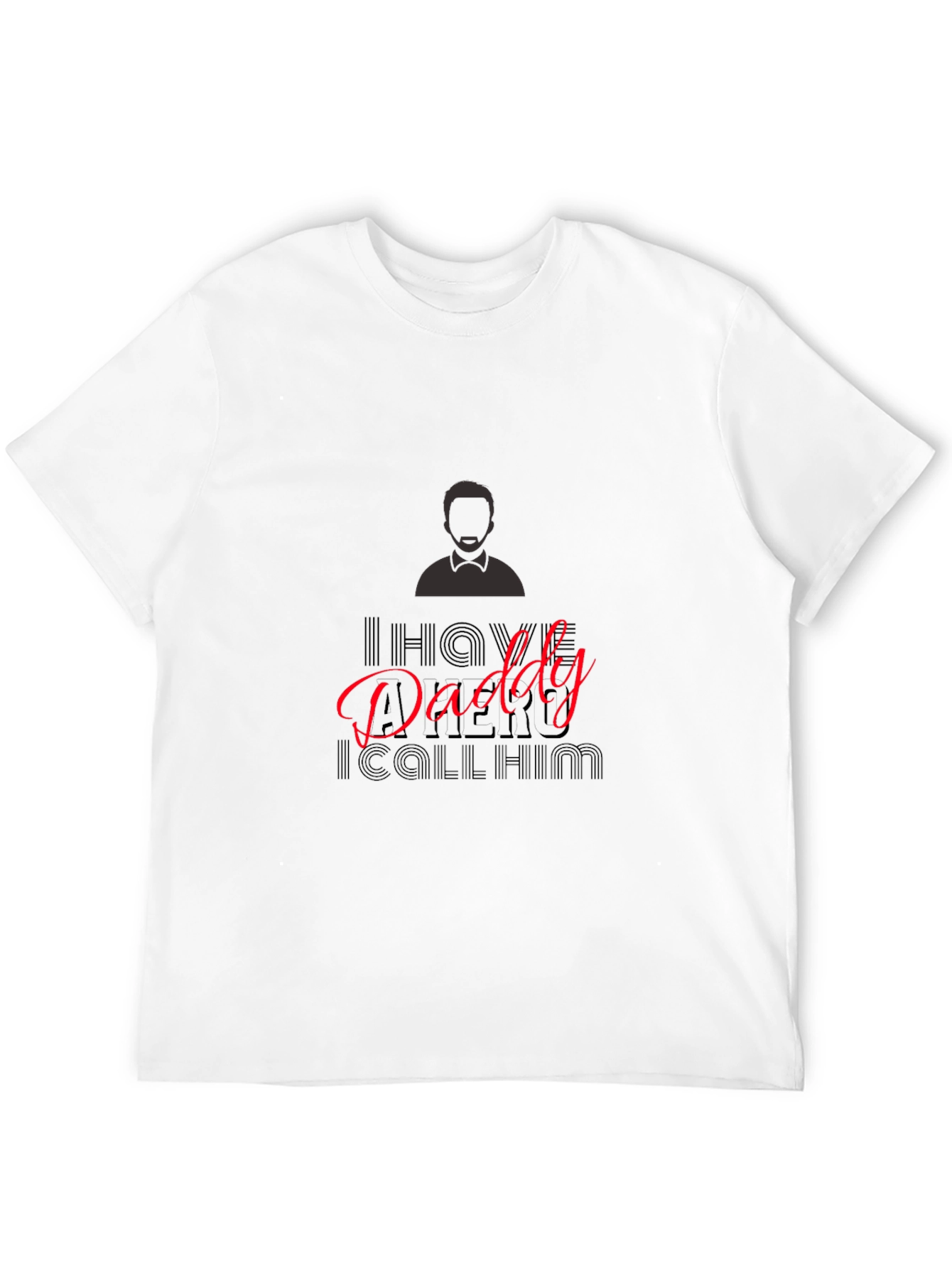 I Have A Hero I Call Him Daddy T-Shirt