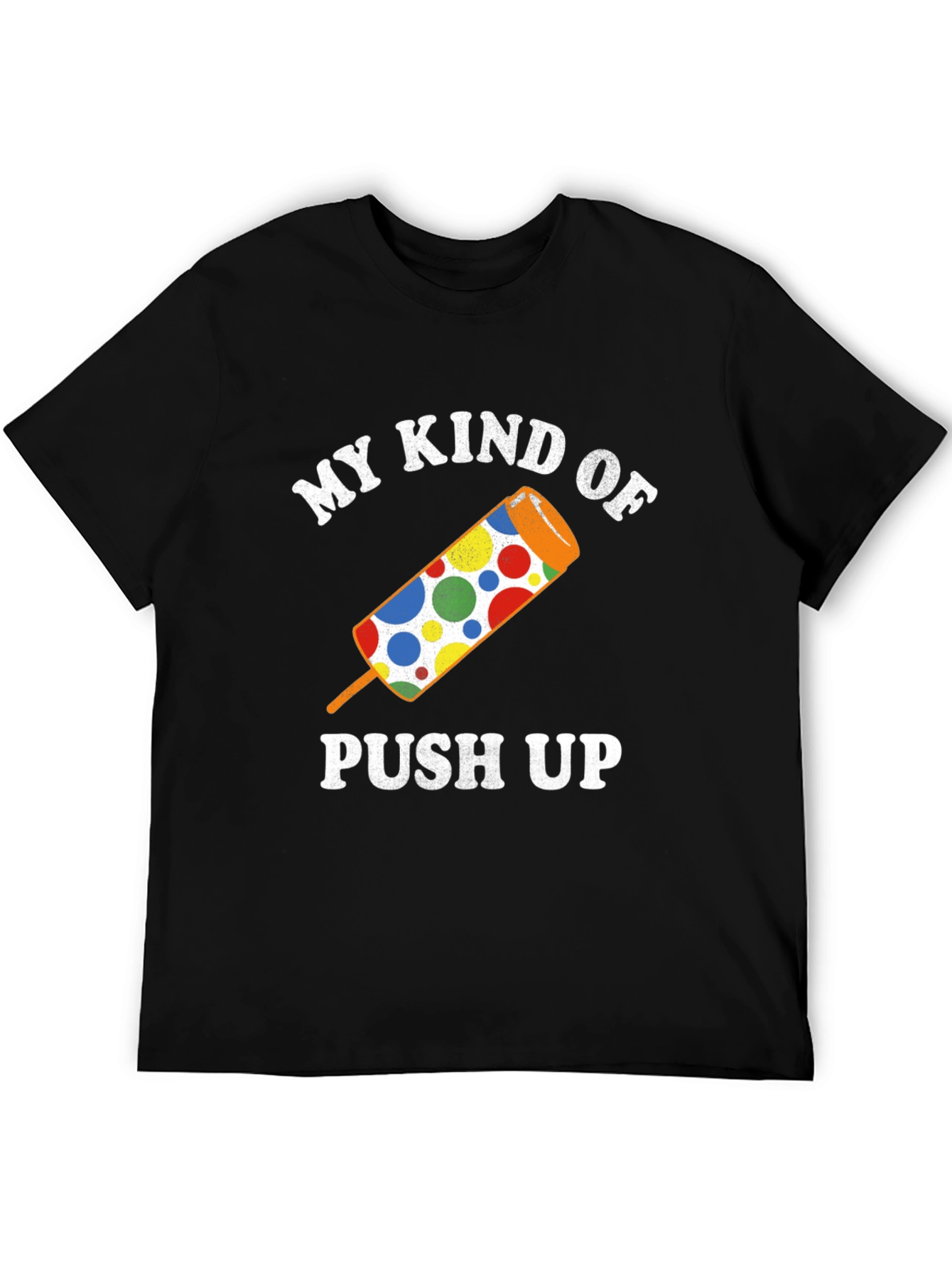 My Kind of Push Up Graphic Tee