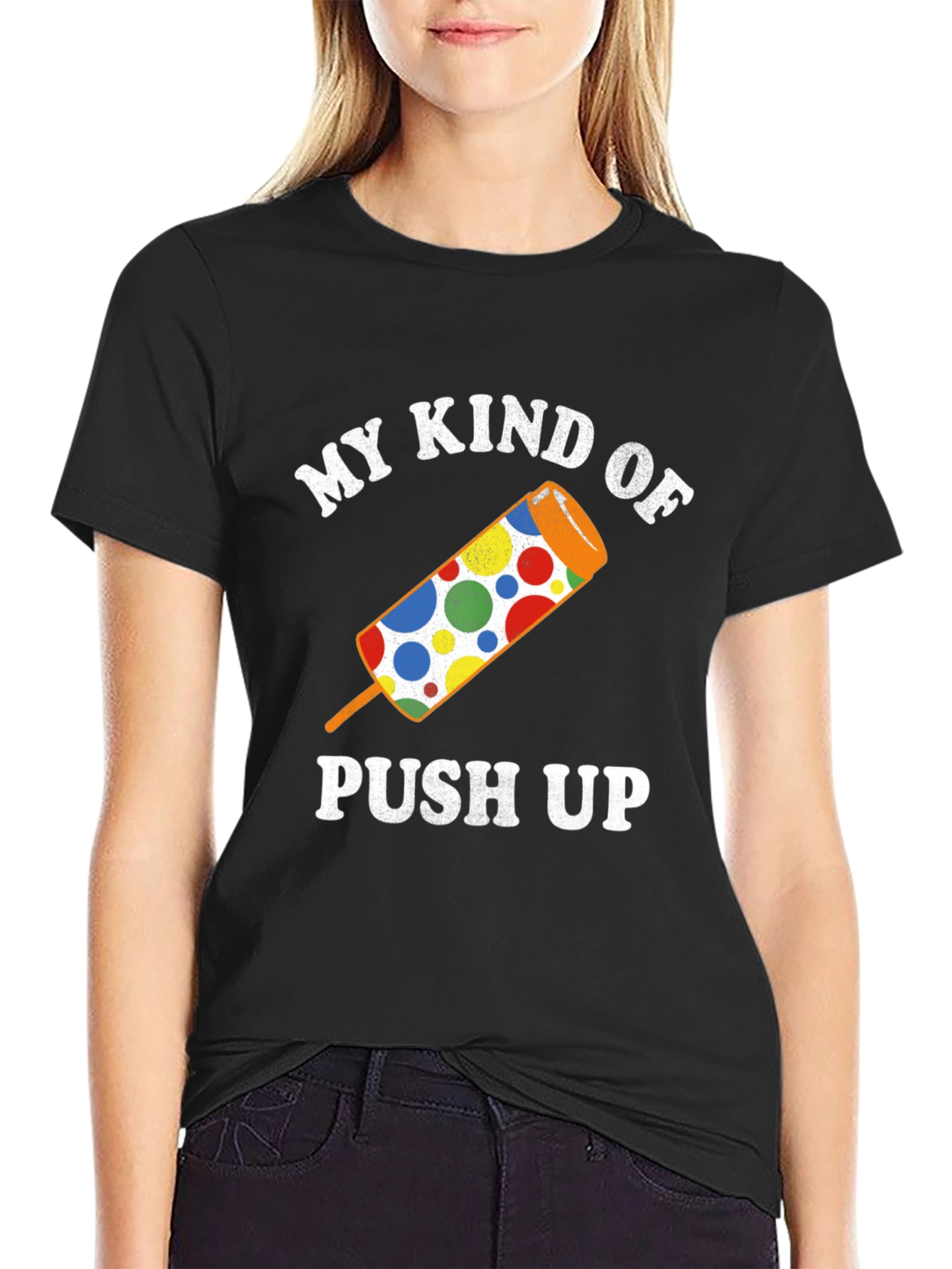 My Kind of Push Up Graphic Tee
