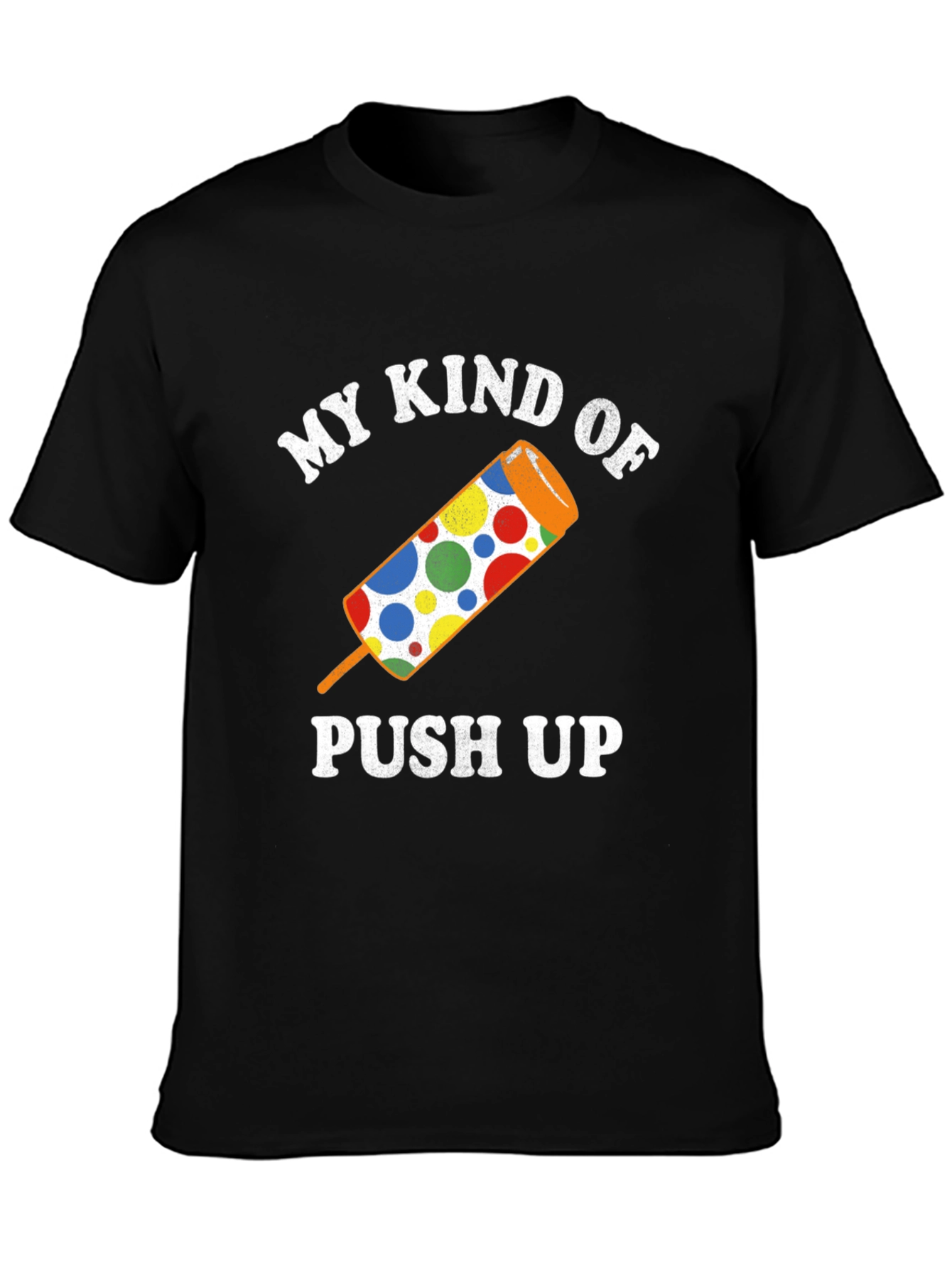 My Kind of Push Up Graphic Tee