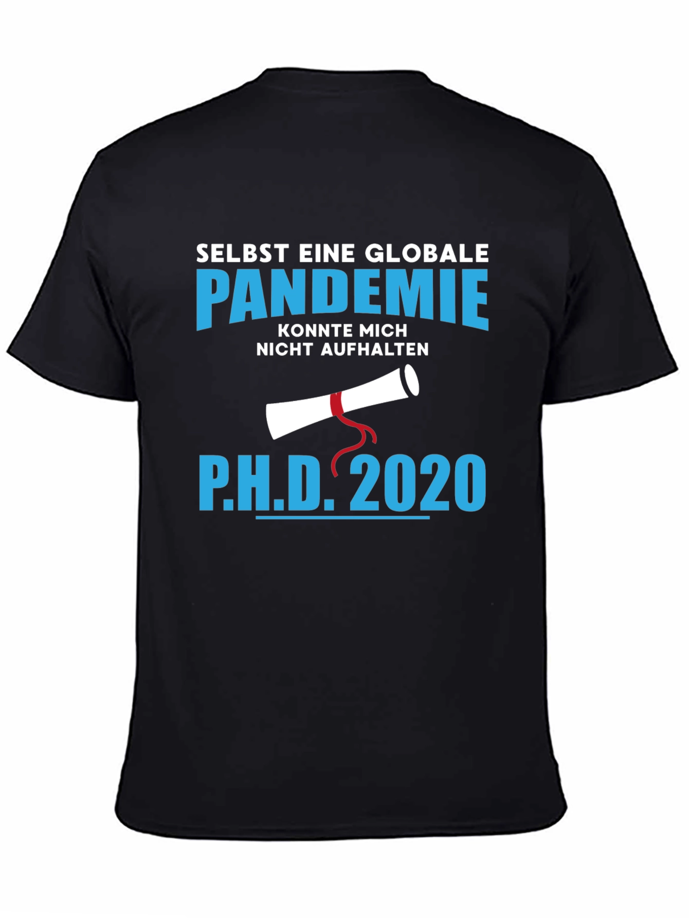 Ph.D. 2020 Pandemic Graduation T-Shirt