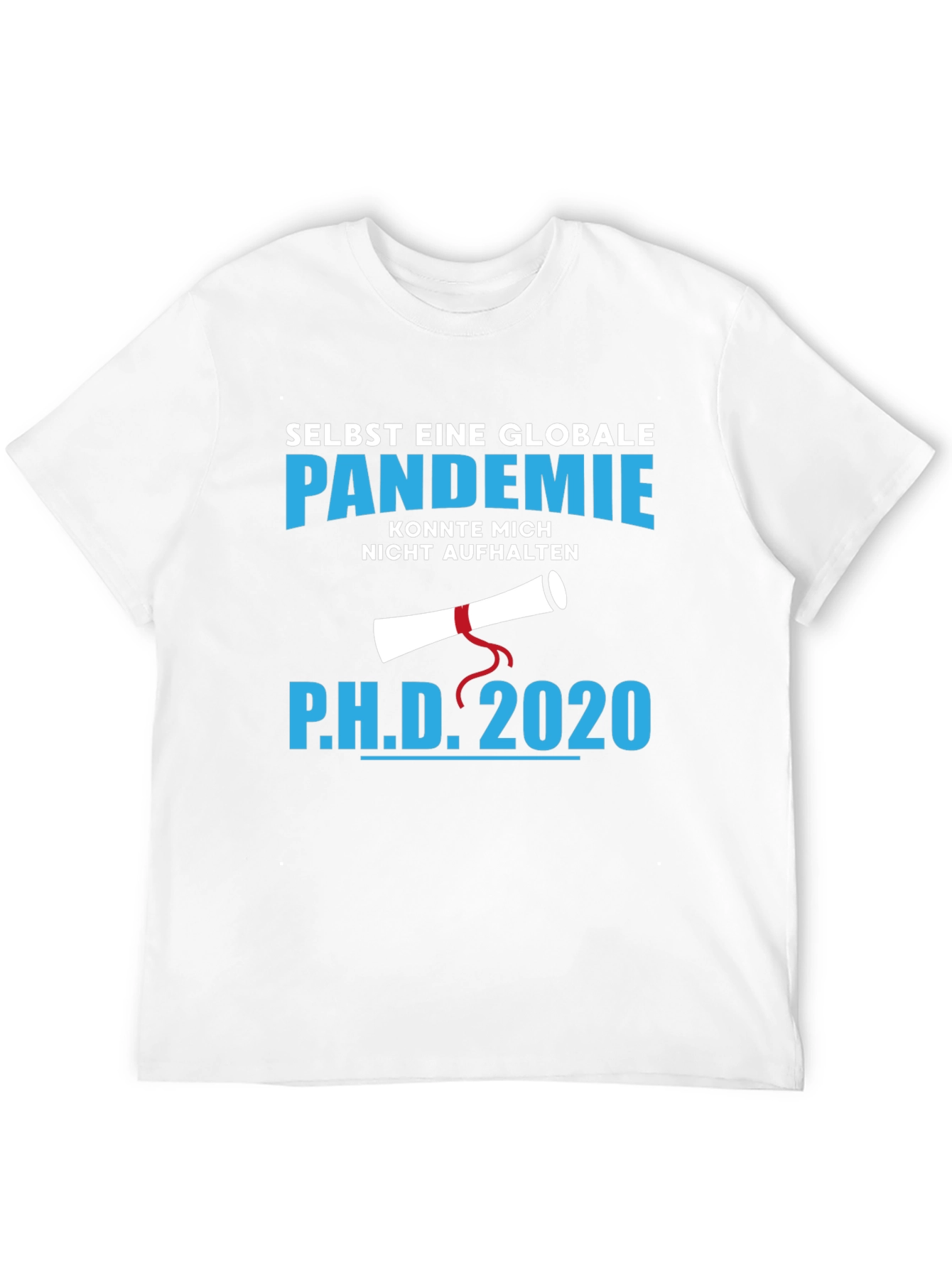 Ph.D. 2020 Pandemic Graduation T-Shirt