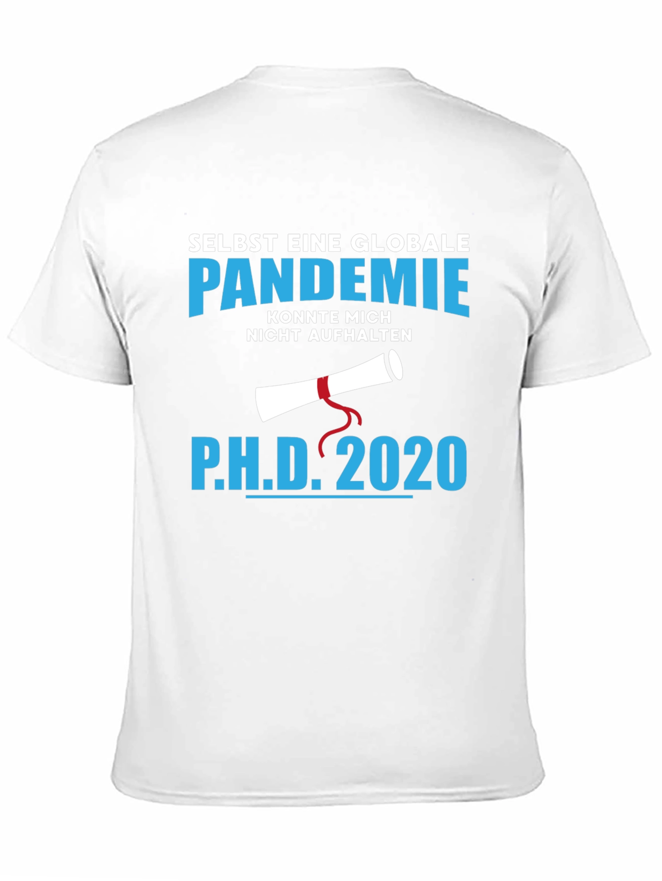 Ph.D. 2020 Pandemic Graduation T-Shirt