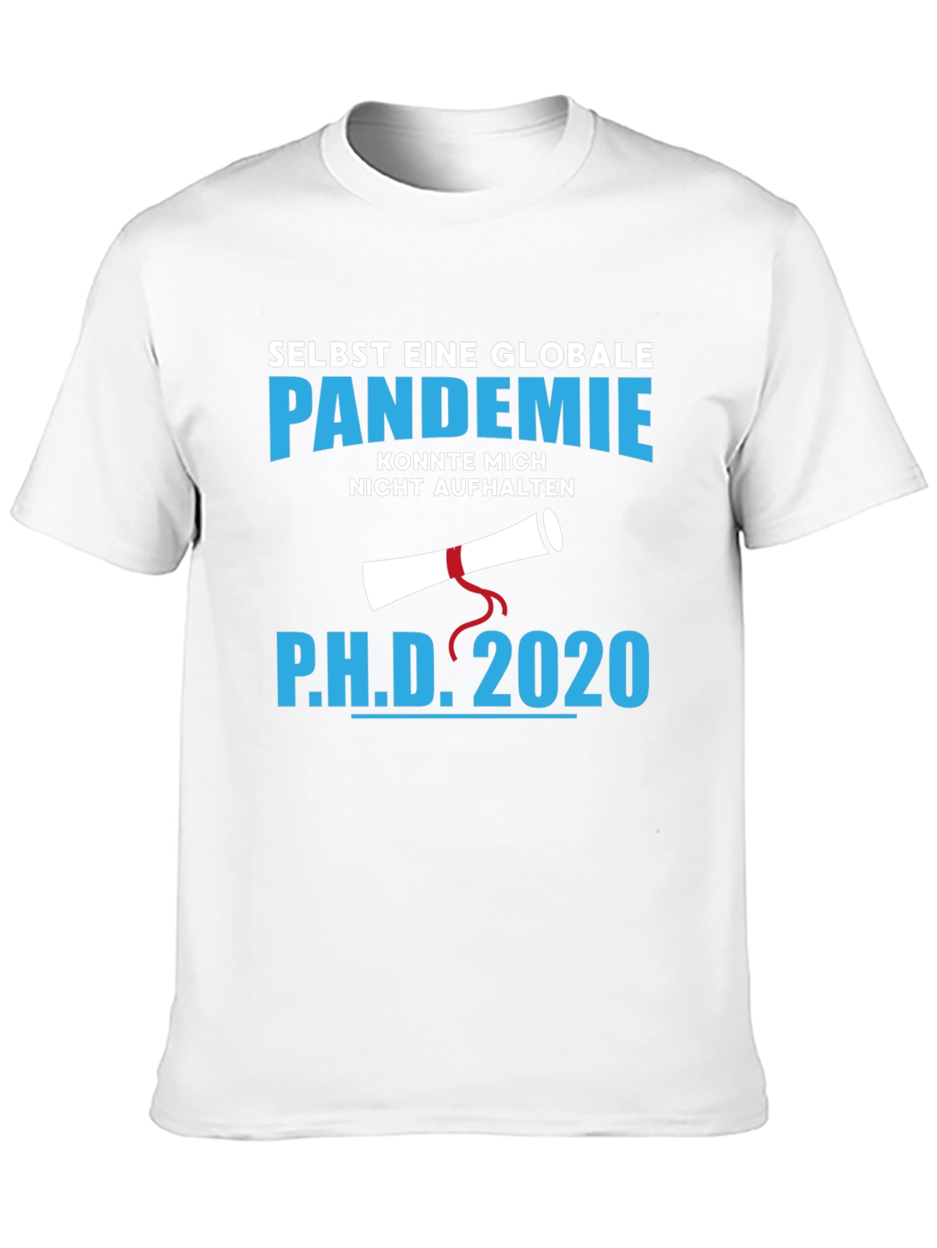 Ph.D. 2020 Pandemic Graduation T-Shirt