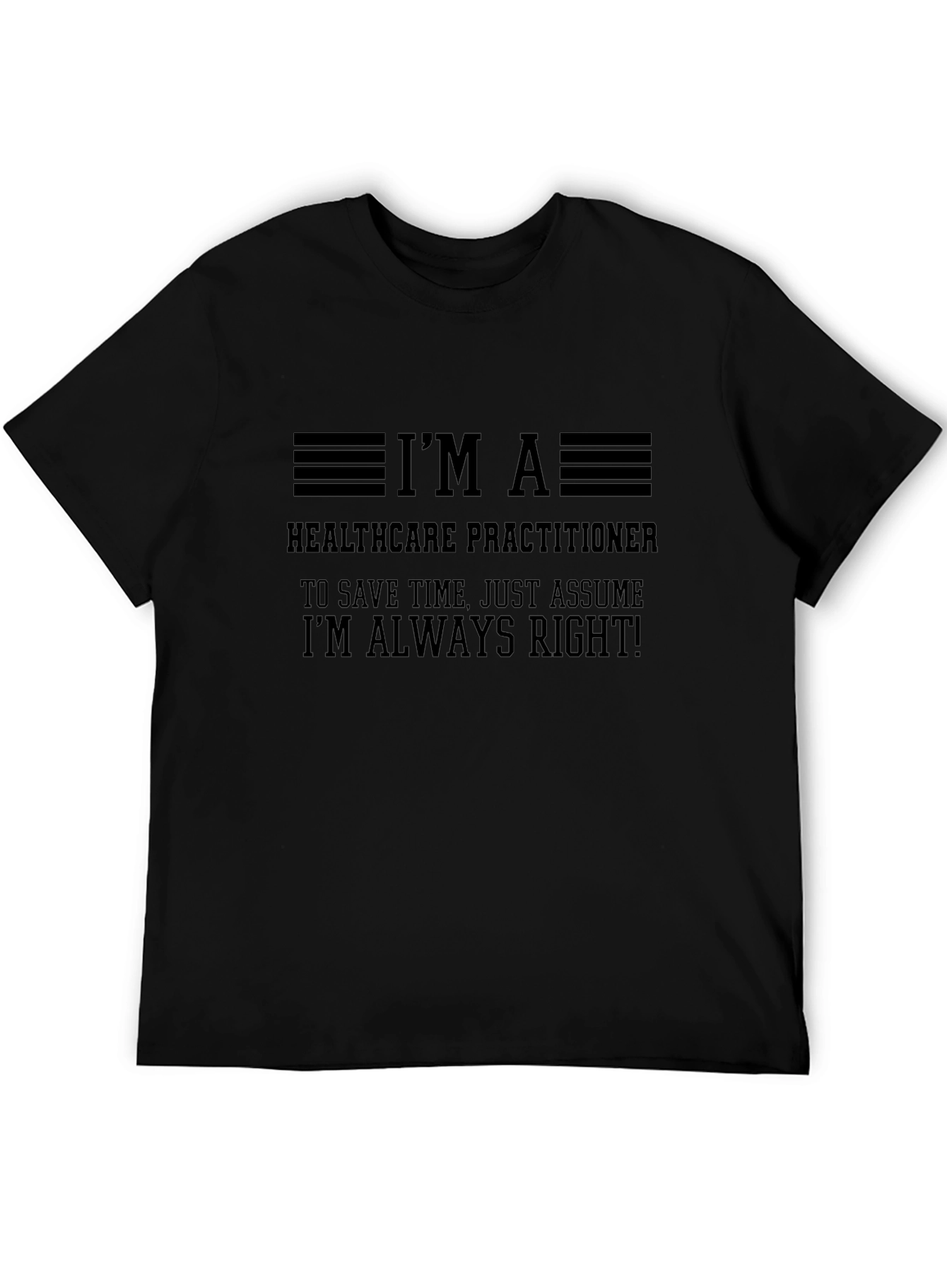 Healthcare Practitioner T-Shirt - Always Right!