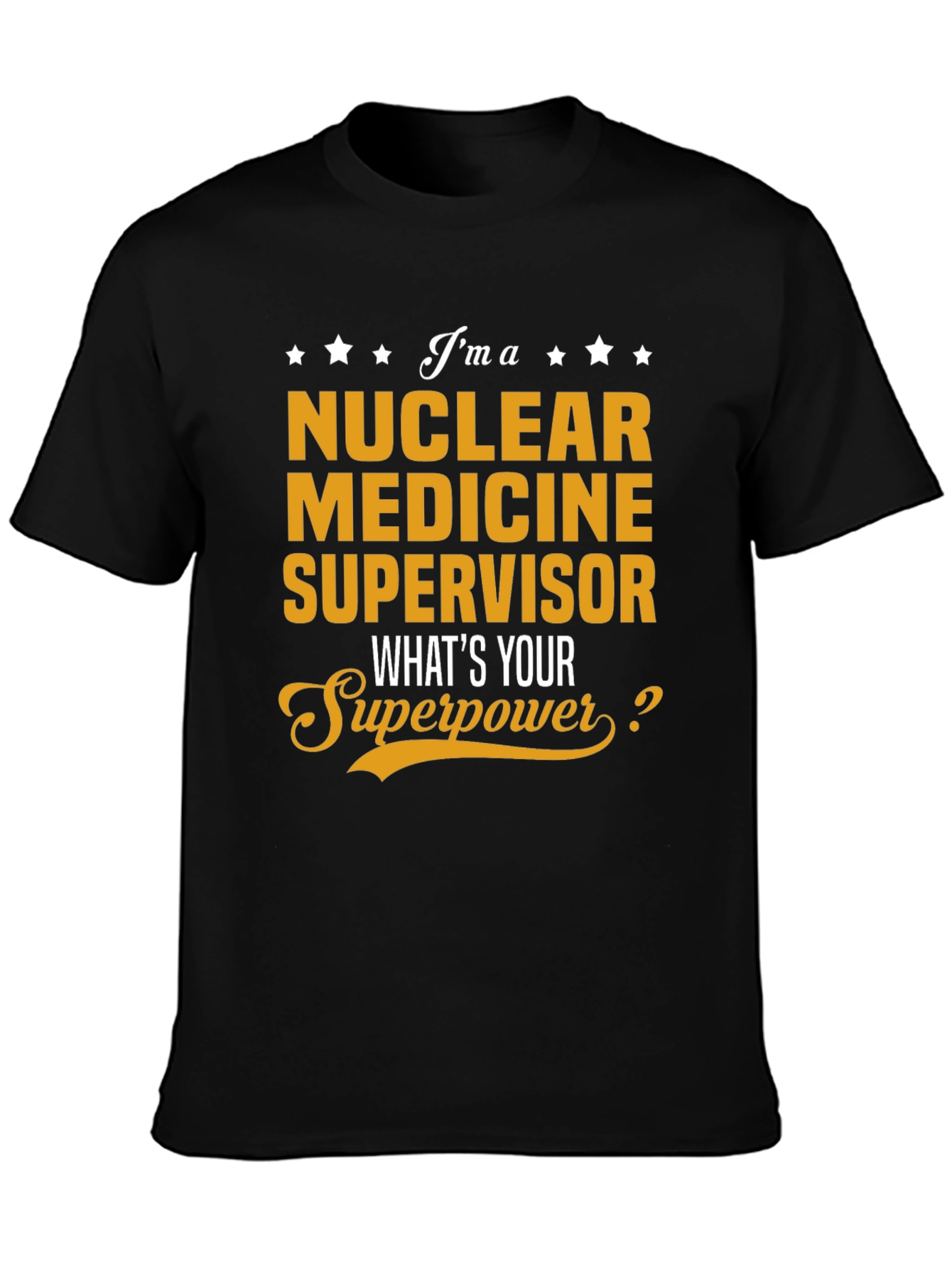 Nuclear Medicine Supervisor Superpower T-Shirt
