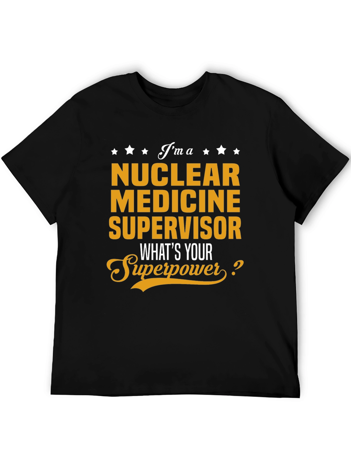 Nuclear Medicine Supervisor Superpower T-Shirt