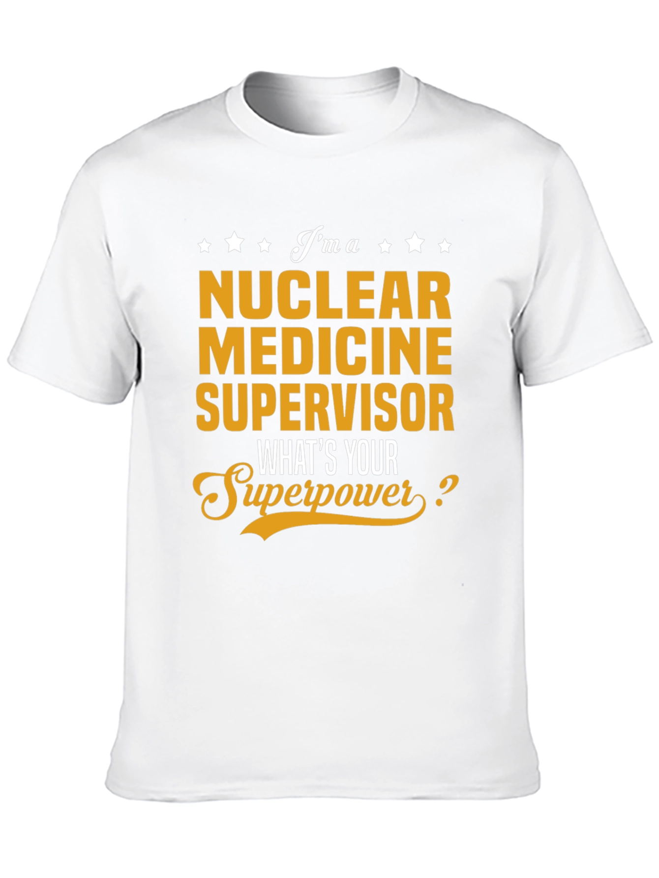 Nuclear Medicine Supervisor Superpower T-Shirt