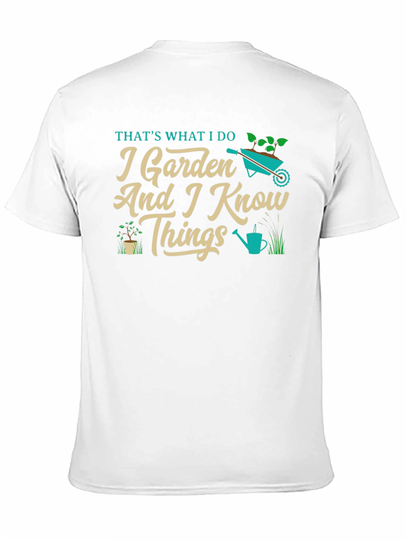I Garden And I Know Things T-Shirt