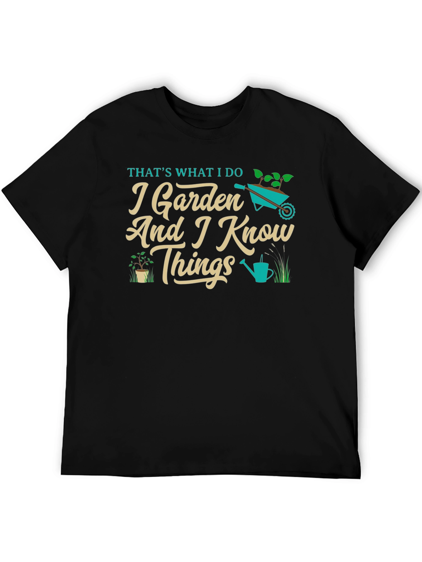I Garden And I Know Things T-Shirt