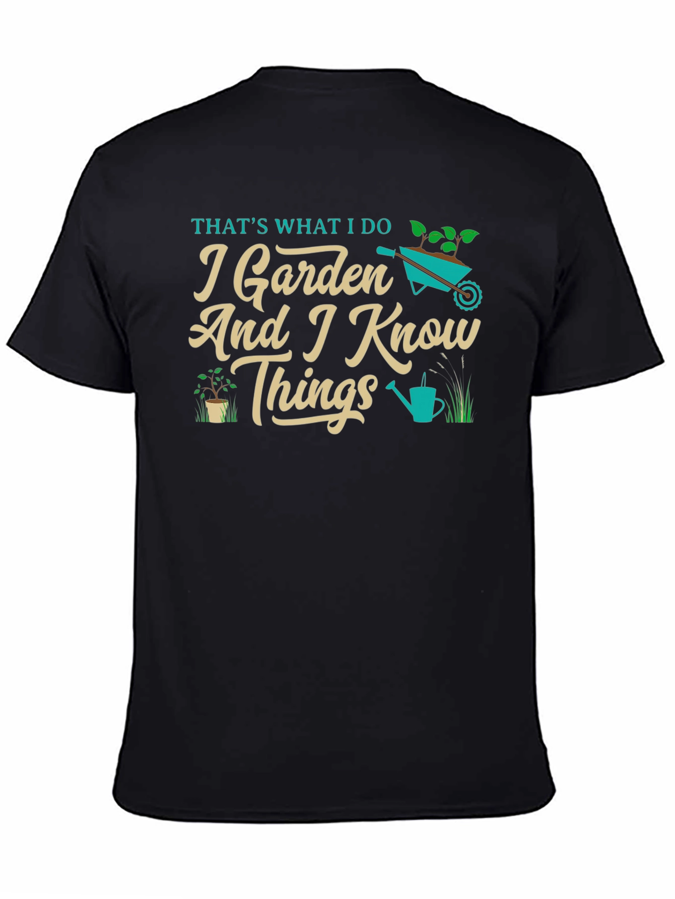 I Garden And I Know Things T-Shirt
