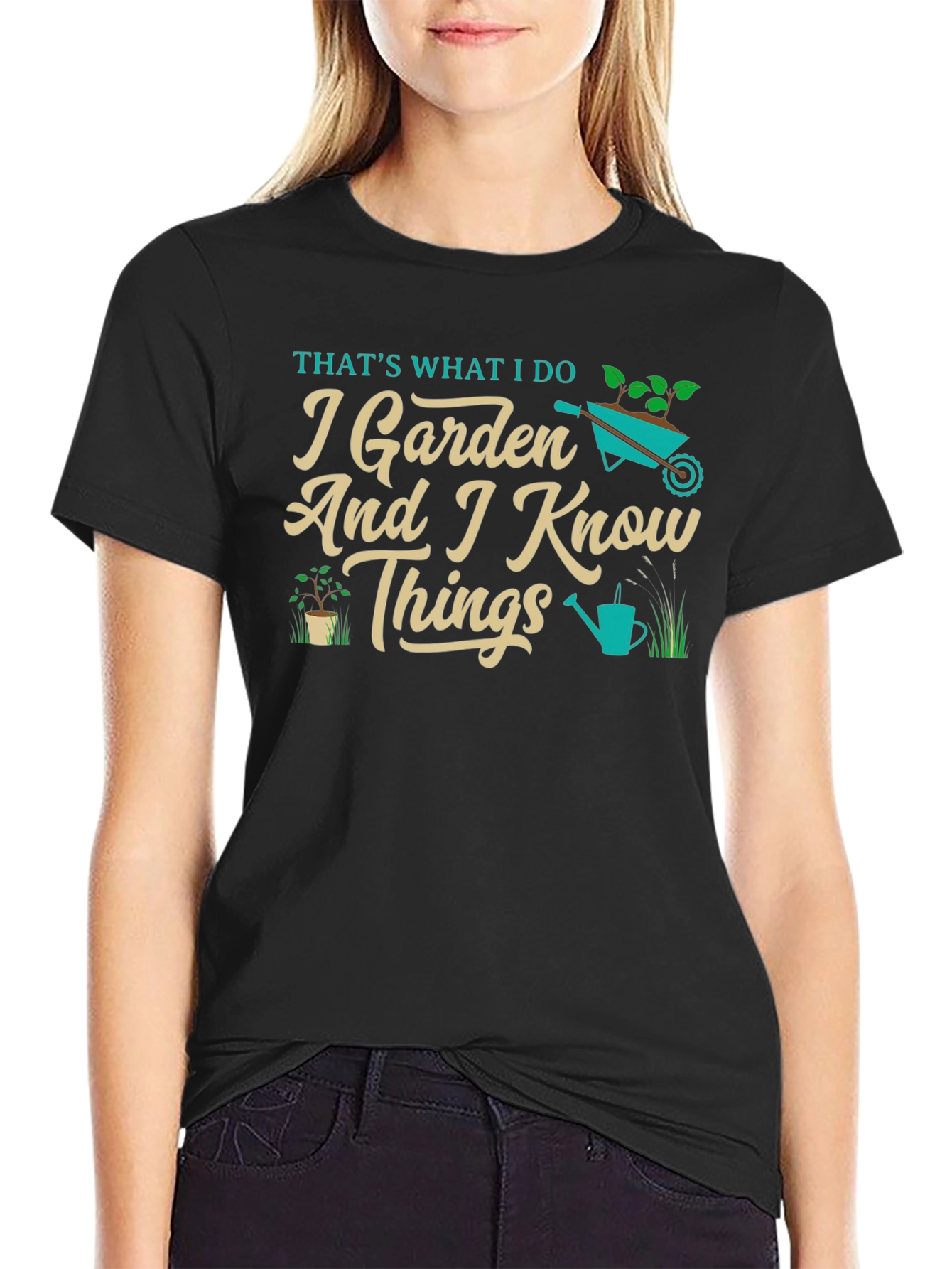 I Garden And I Know Things T-Shirt