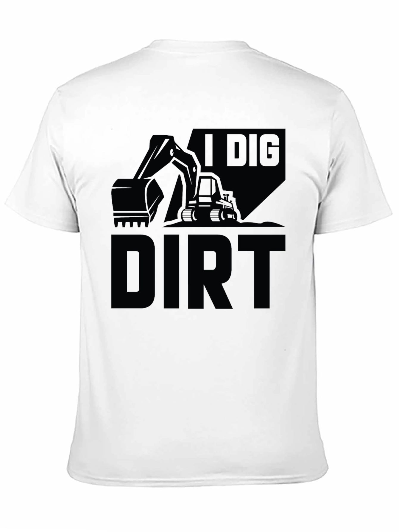 I Dig Dirt Graphic Tee - Construction T-Shirt